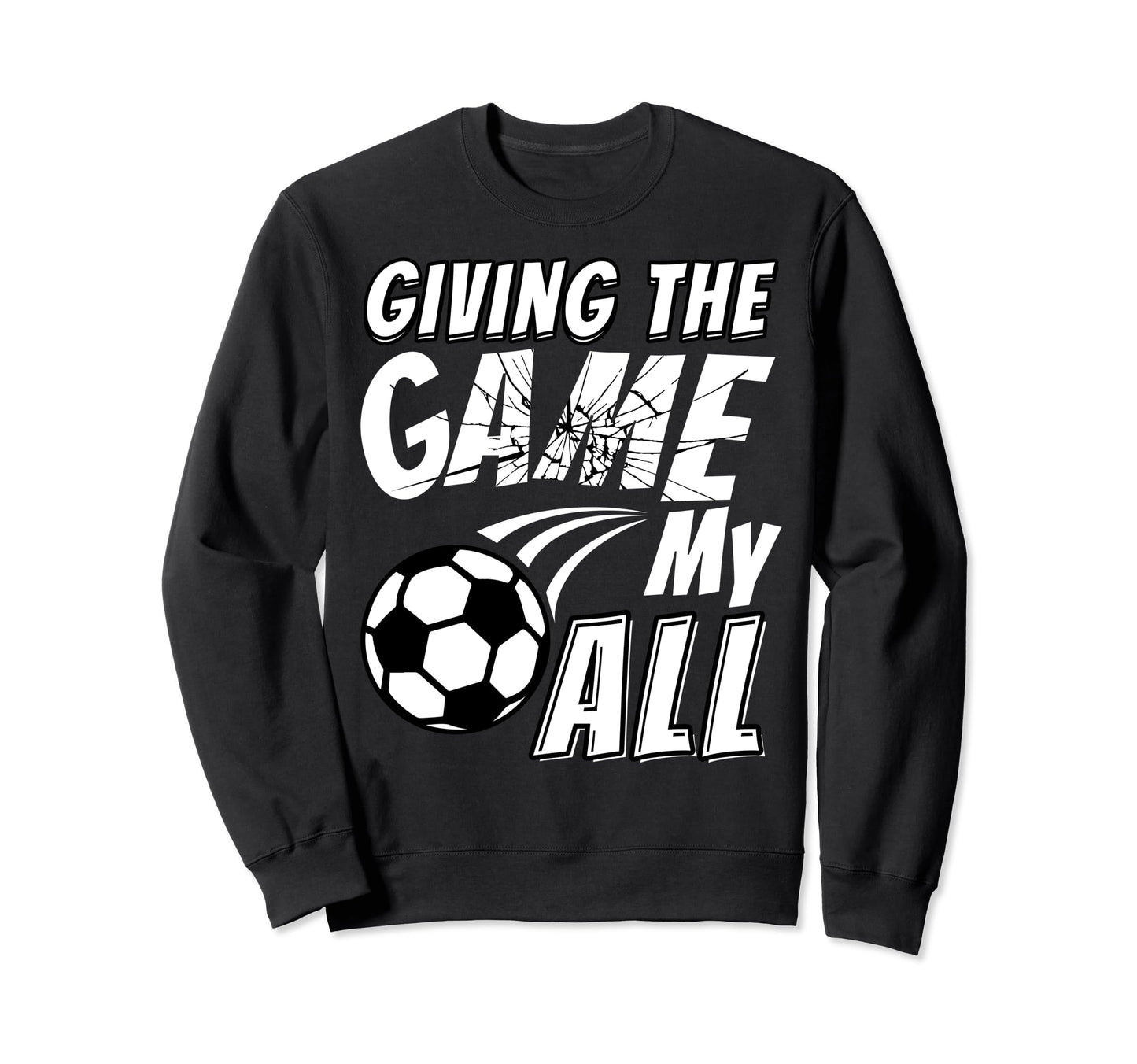 Motivational Soccer Game Coach Sweatshirt - Streetwear Style for Adults - T-Shirt, Sweatshirt, Hoodie