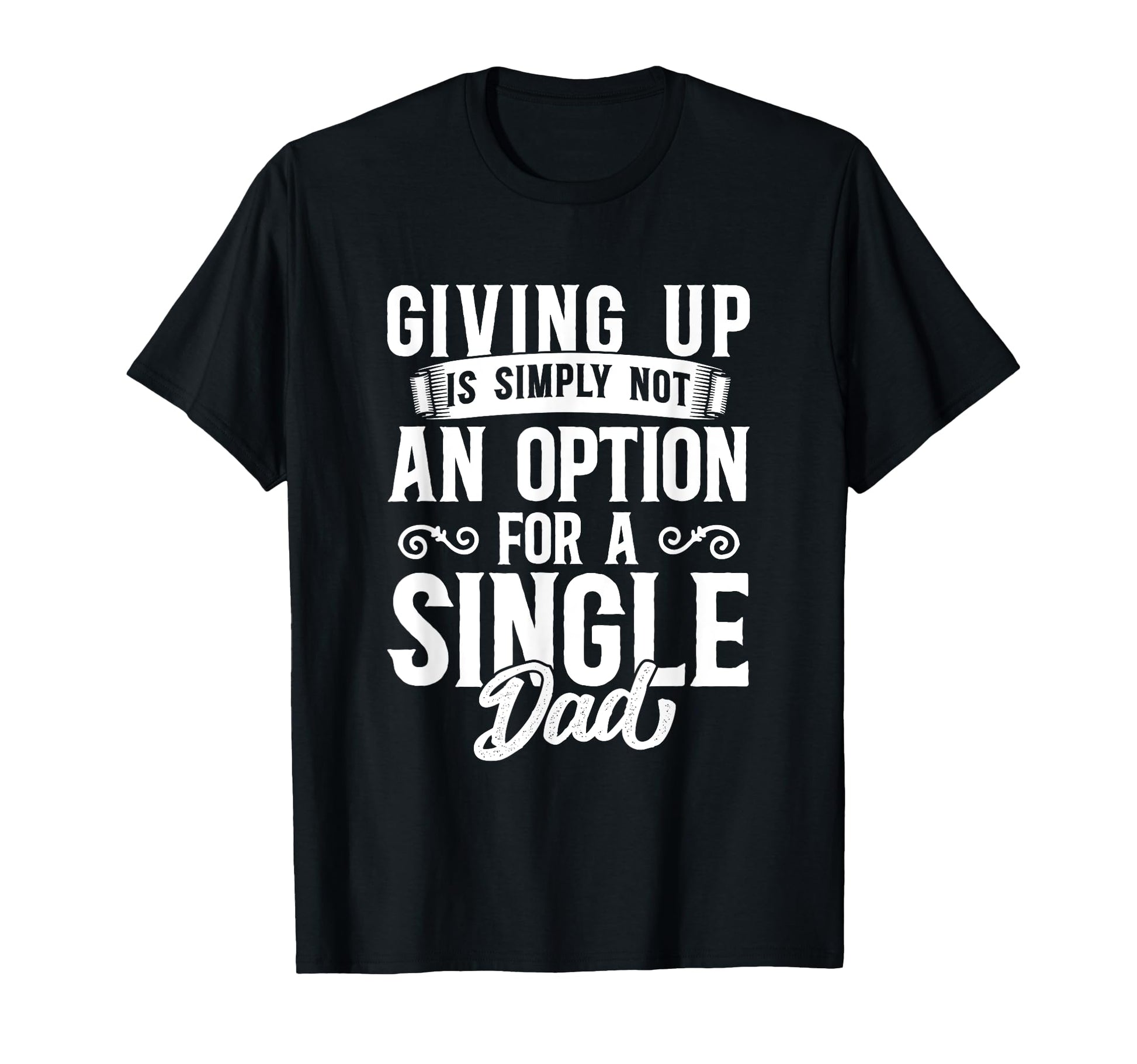 Single Dad Divorced Dads Is Not T-Shirt - Casual Everyday Wear Unisex - T-Shirt, Sweatshirt, Hoodie