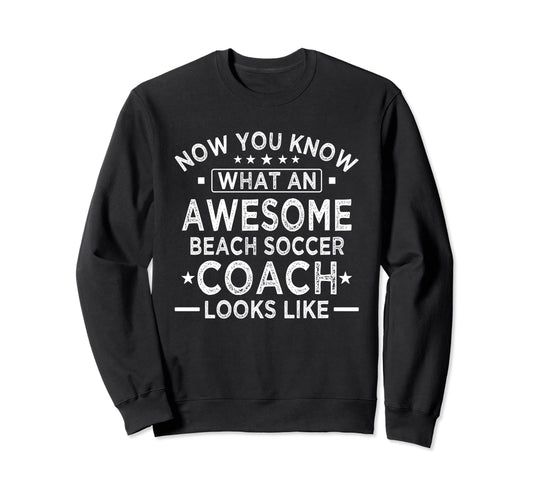 Awesome Beach Soccer Coach Funny Beach Sweatshirt - Unique Graphic Unisex - T-Shirt, Sweatshirt, Hoodie
