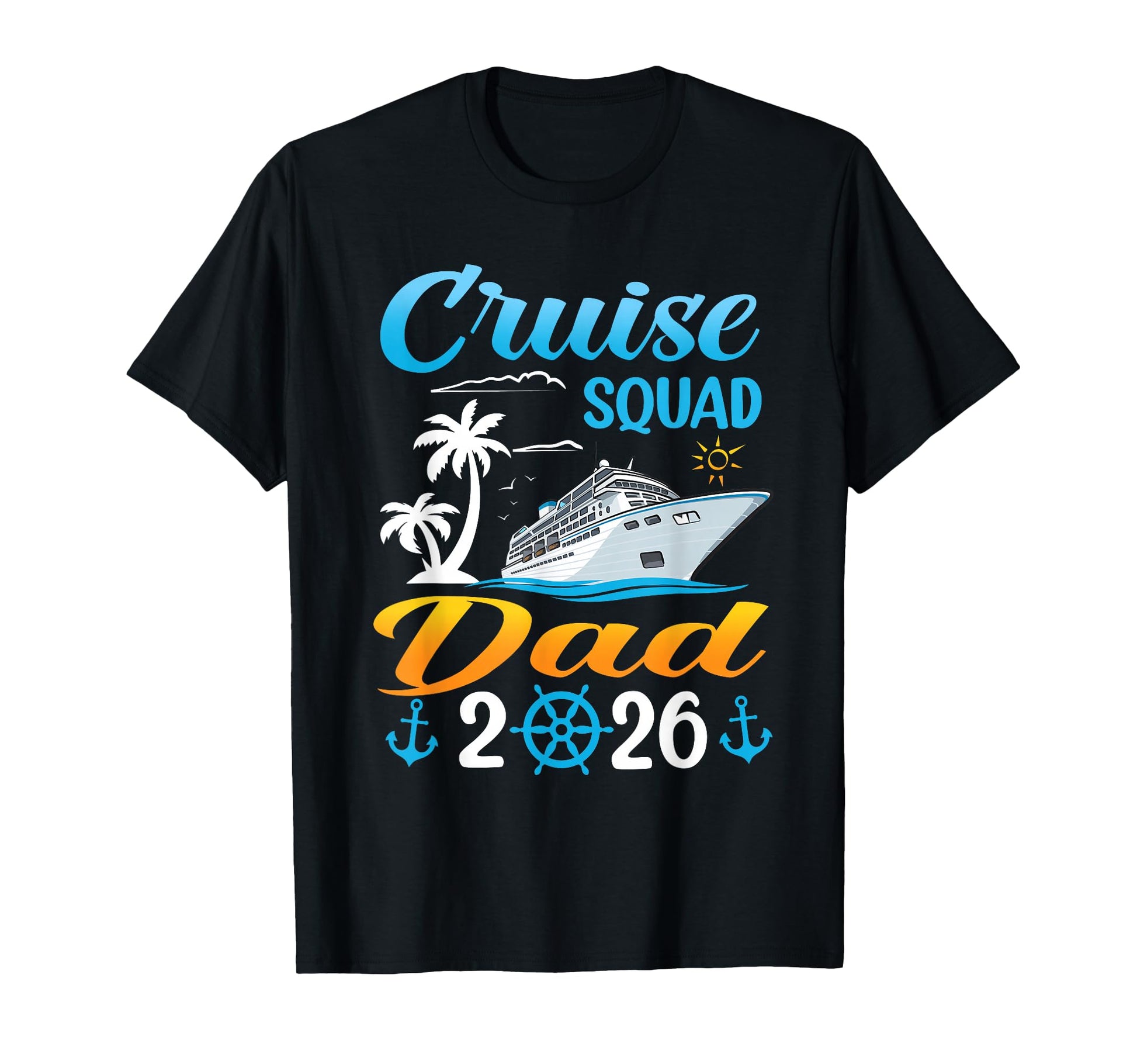 Cruise Squad Dad 2026 Summer T-Shirt - Fun Novelty Design Men Women - T-Shirt, Sweatshirt, Hoodie