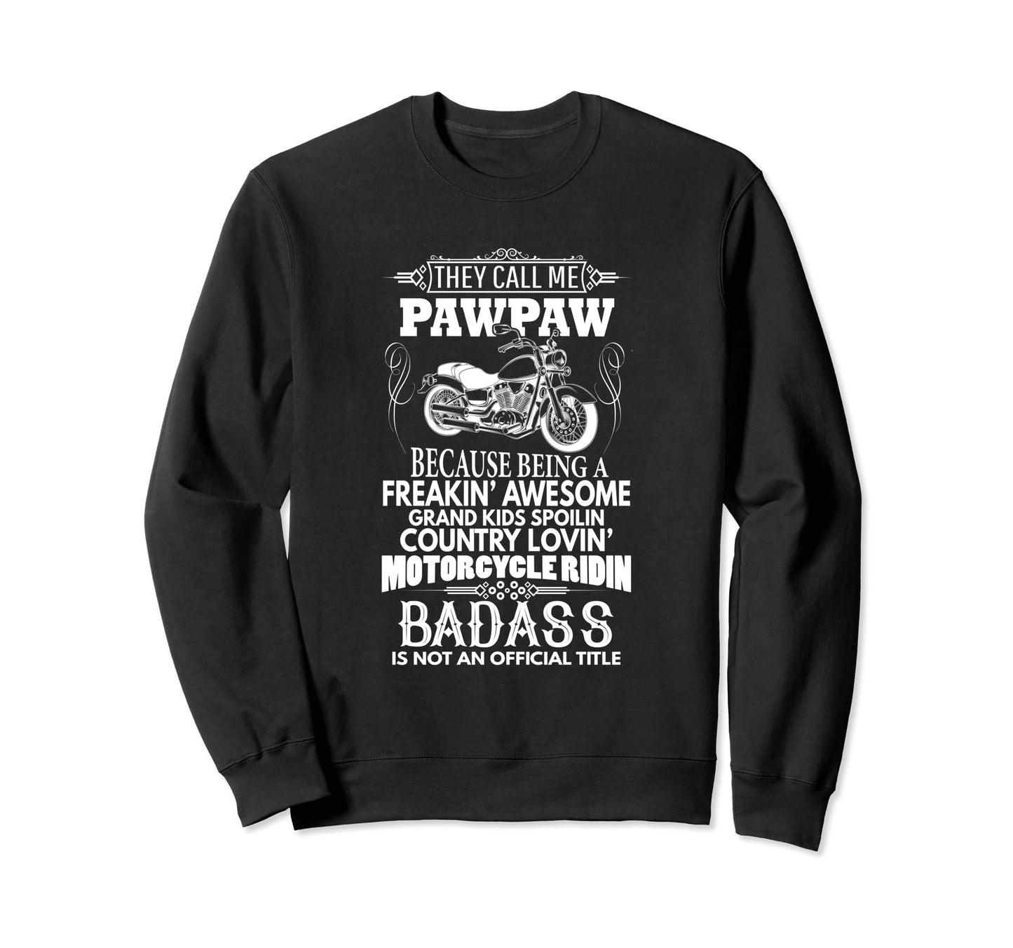 They Call Me Pawpaw Motorcycle Biker Sweatshirt - Graphic Print for Adults - T-Shirt, Sweatshirt, Hoodie
