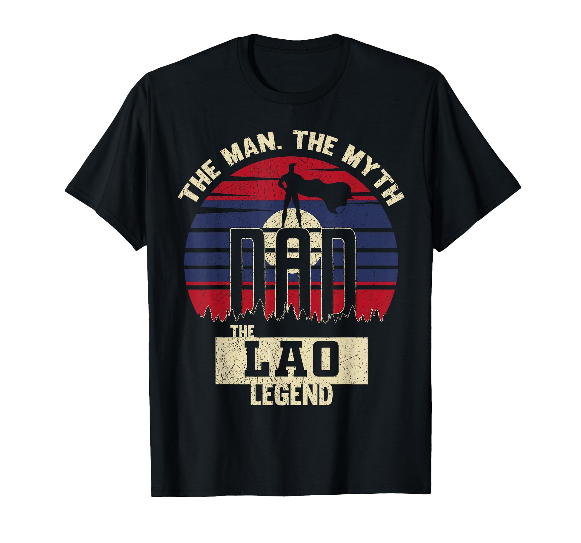 Myth Lao Legend Dad T-Shirt - Trendy Graphic Unisex - T-Shirt, Sweatshirt, Hoodie