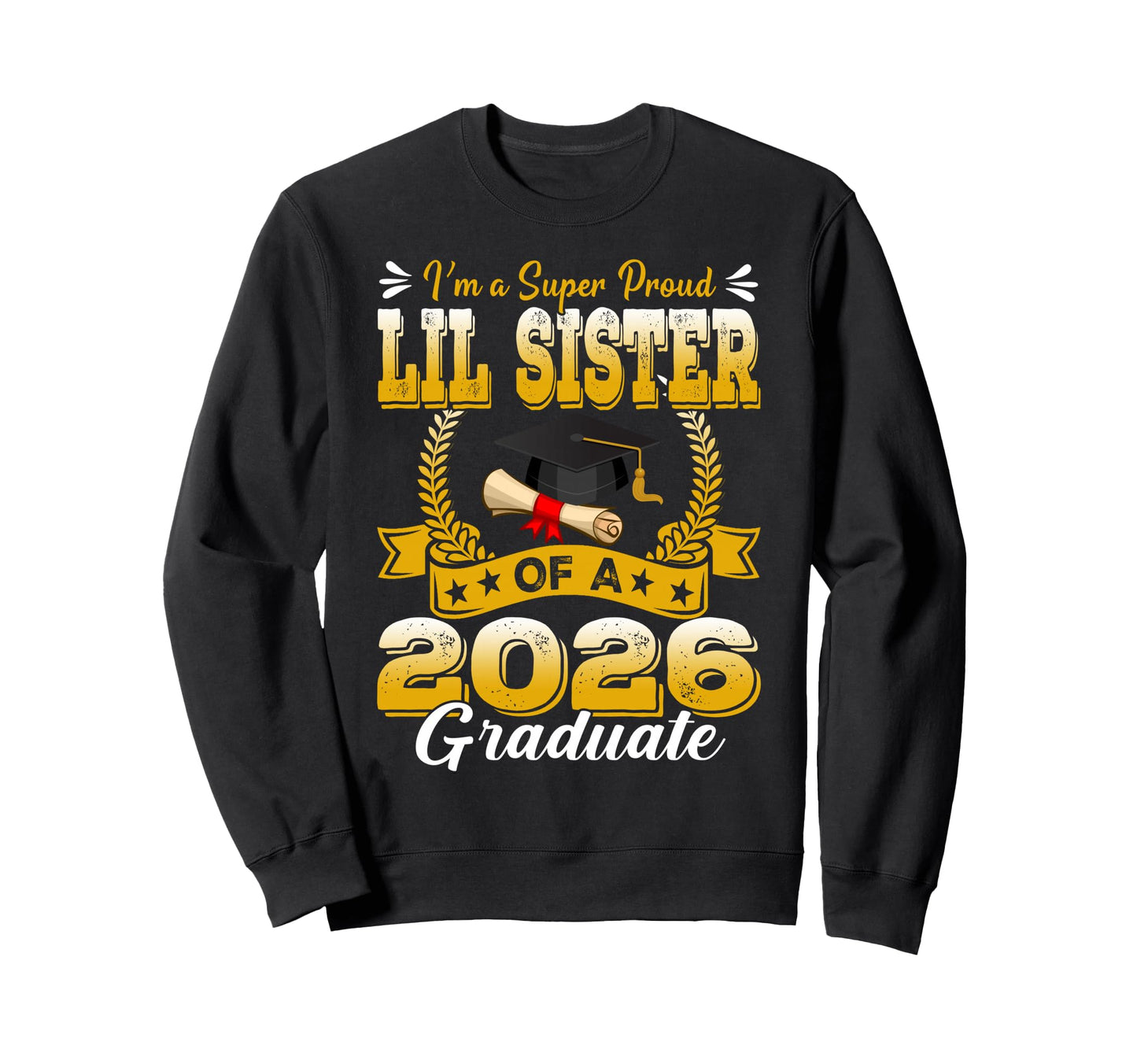 Im Super Proud Lil Sister 2026 Sweatshirt - Aesthetic Graphic Unisex - T-Shirt, Sweatshirt, Hoodie