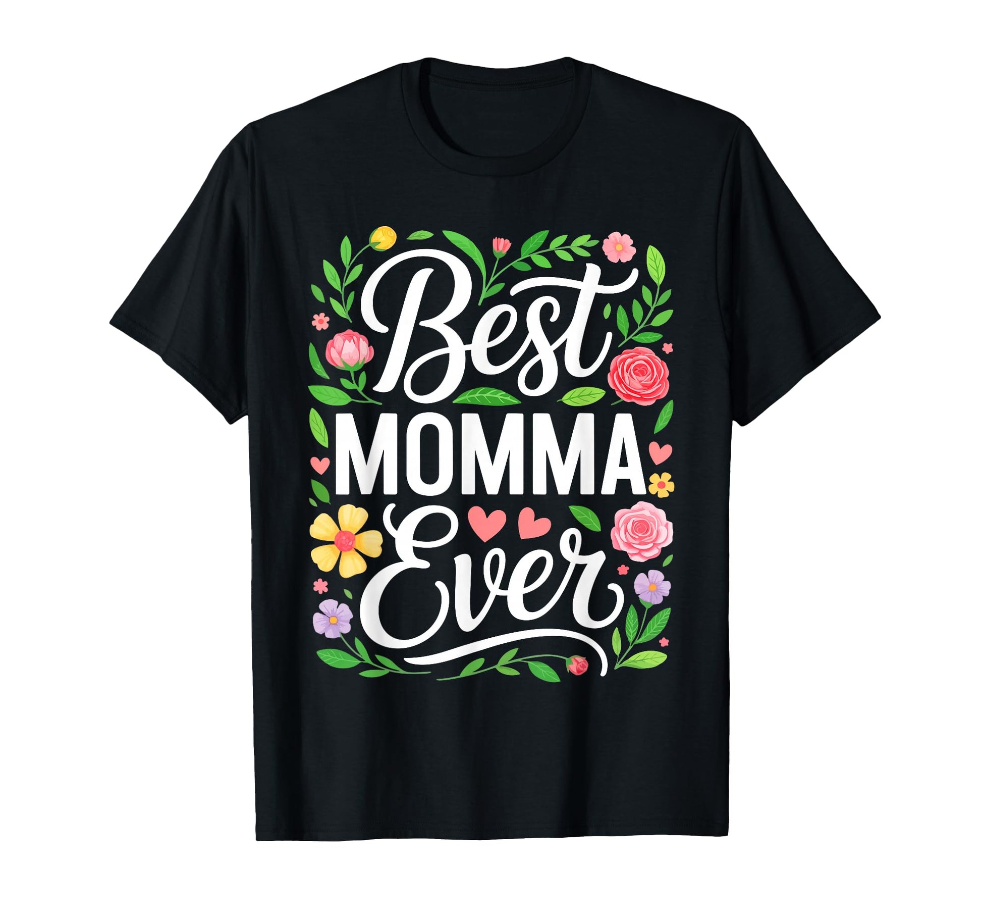 Best Momma Ever Mothers Day T-Shirt - Novelty Apparel Unisex - T-Shirt, Sweatshirt, Hoodie