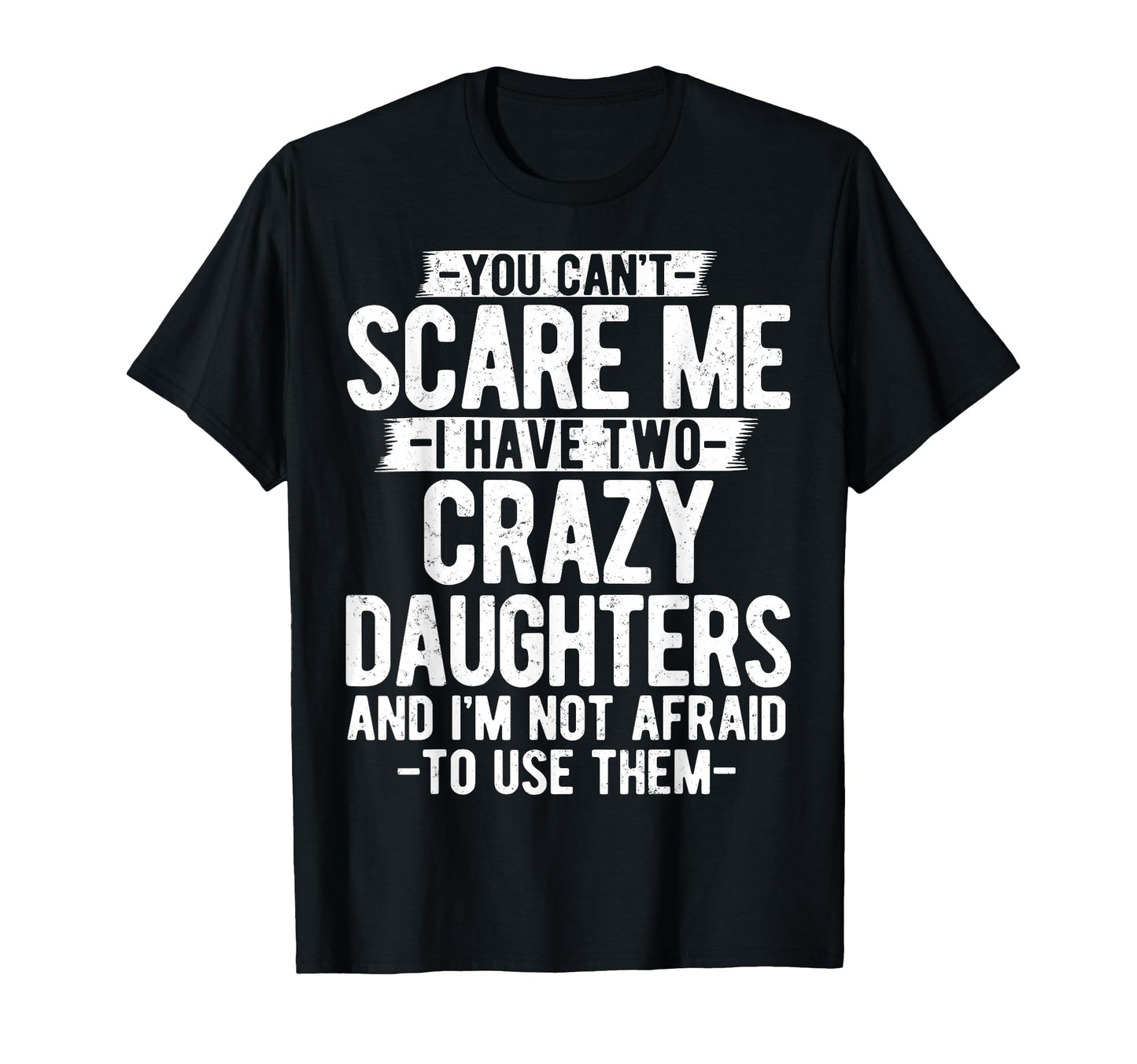 You Cant Scare Me I Have Two Crazy T-Shirt - Graphic Print for Adults - T-Shirt, Sweatshirt, Hoodie