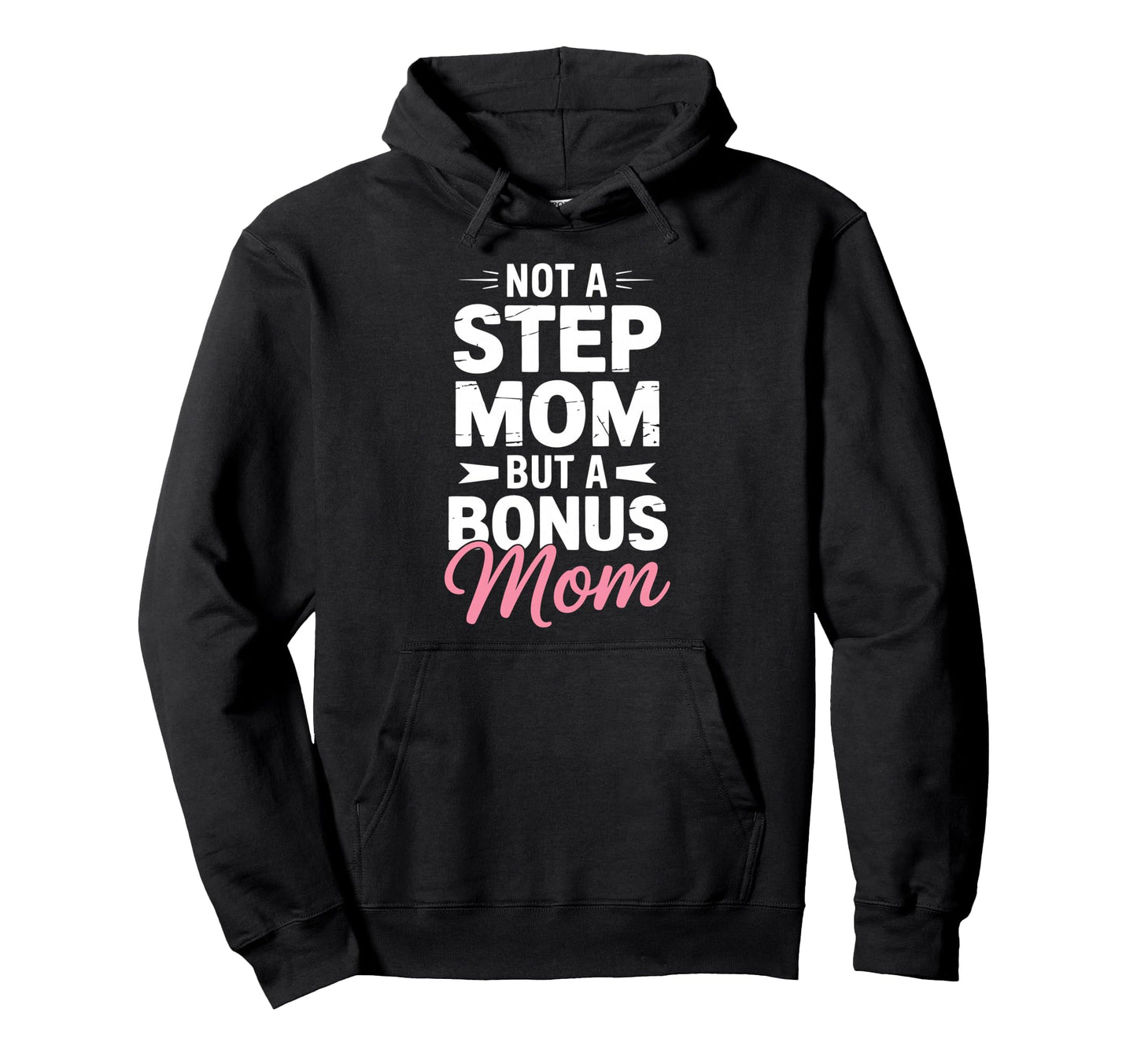 Bonus Mom Step Parent Family Stepmom Hoodie - Fun Novelty Design Men Women - T-Shirt, Sweatshirt, Hoodie