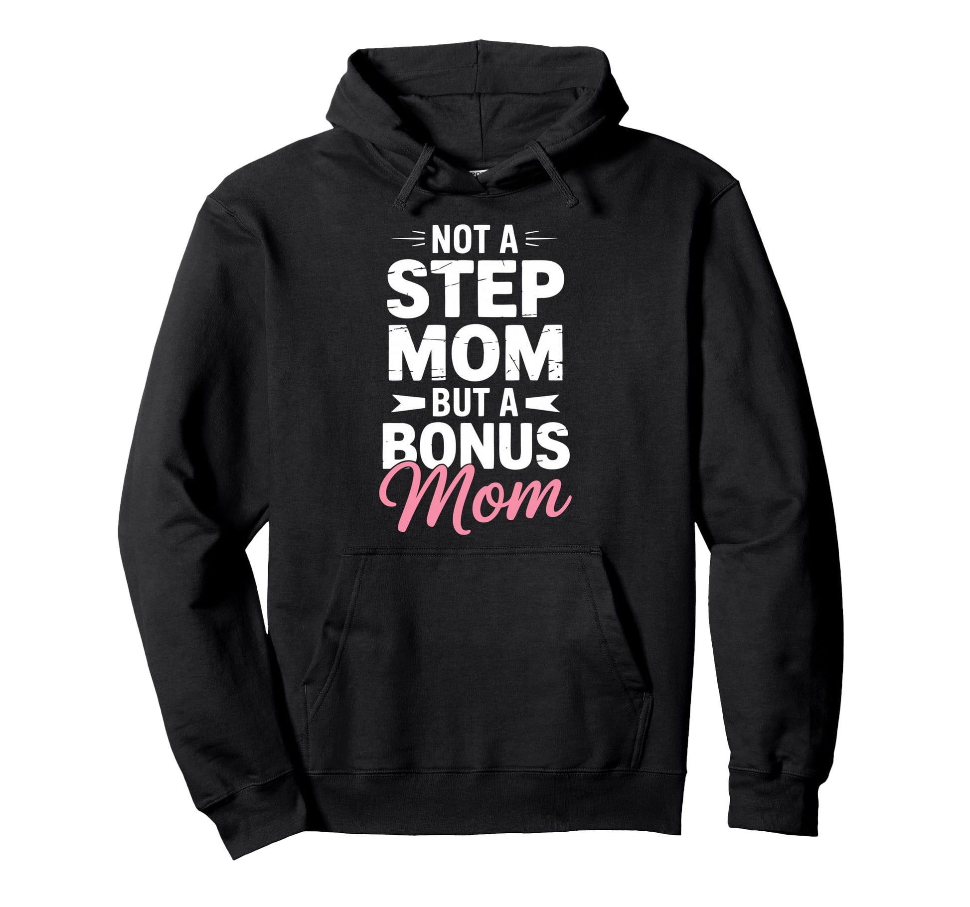 Bonus Mom Step Parent Family Stepmom Hoodie - Fun Novelty Design Men Women - T-Shirt, Sweatshirt, Hoodie