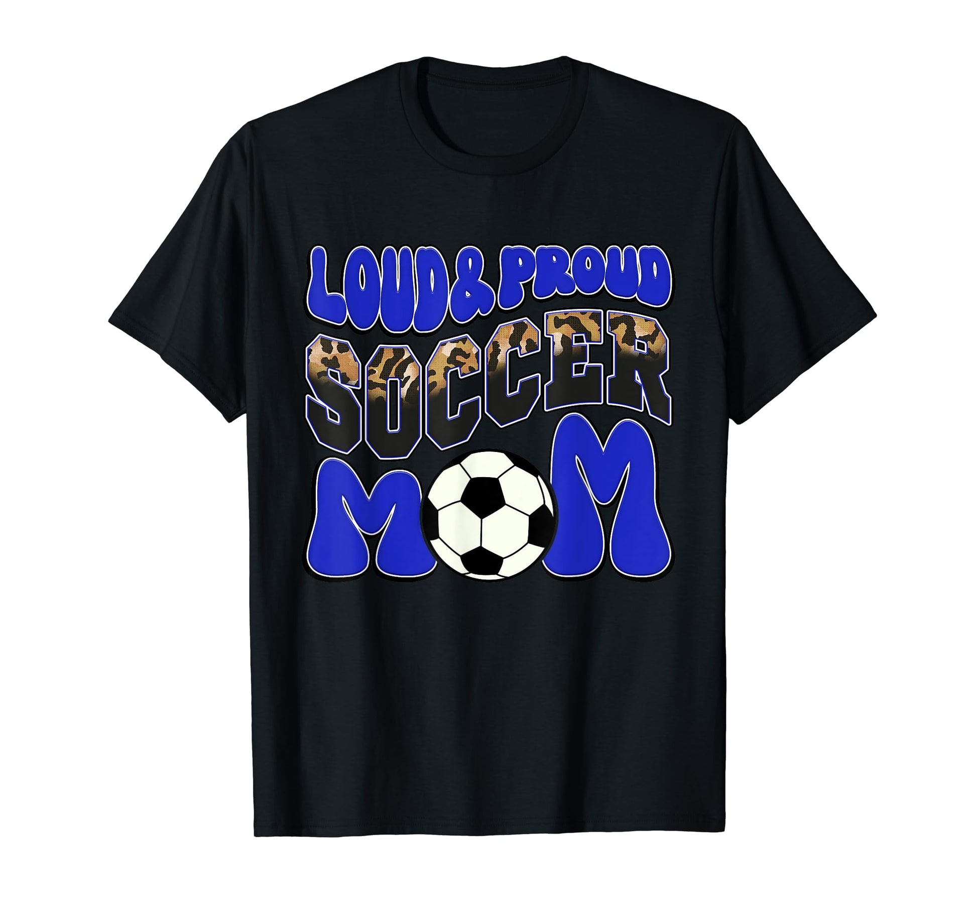Loud Proud Soccer Mom Blue Leopard T-Shirt - Fun Novelty Design Men Women - T-Shirt, Sweatshirt, Hoodie