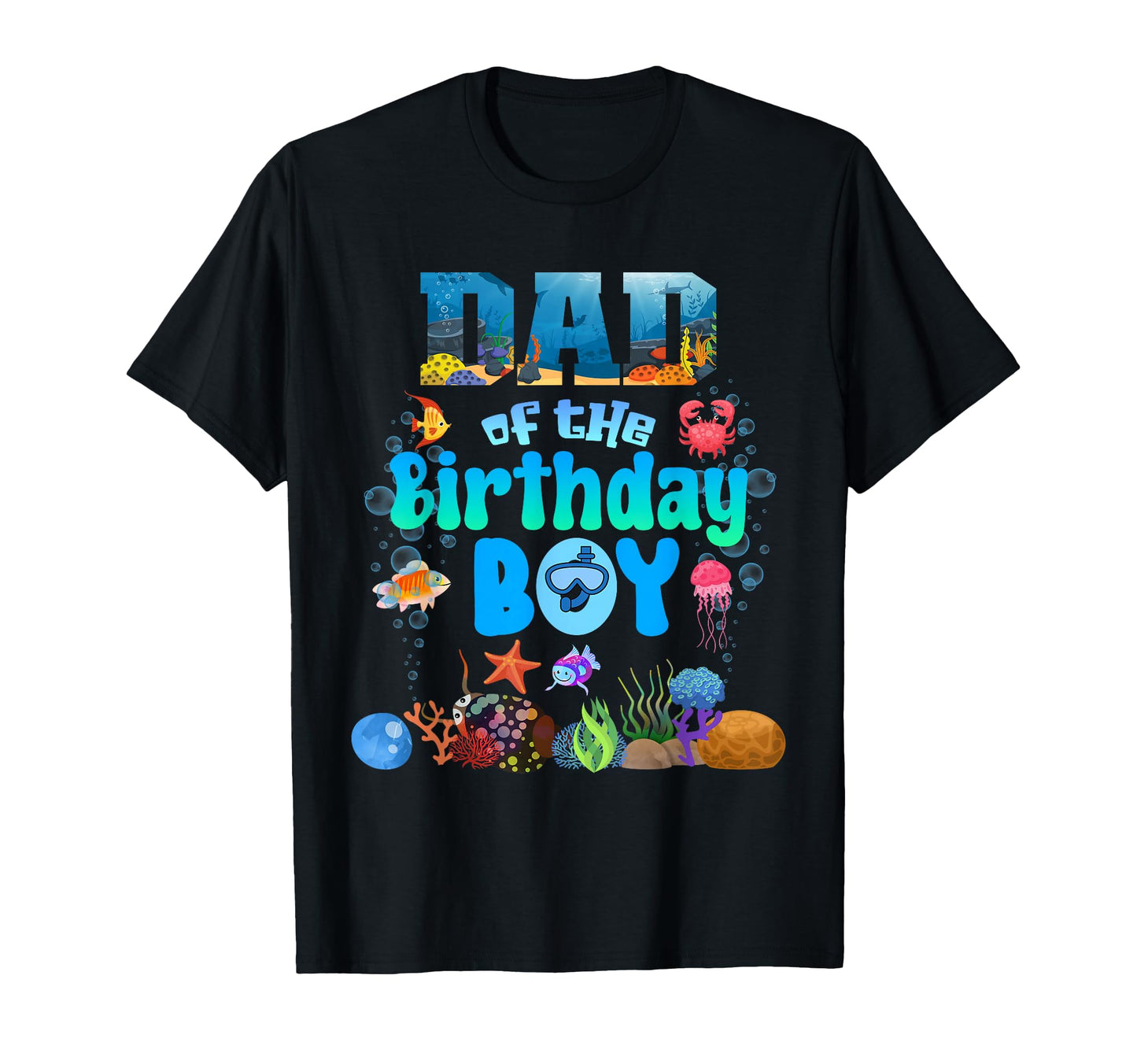 Dad Birthday Aquarium Sea Animals T-Shirt - Casual Everyday Wear Unisex - T-Shirt, Sweatshirt, Hoodie