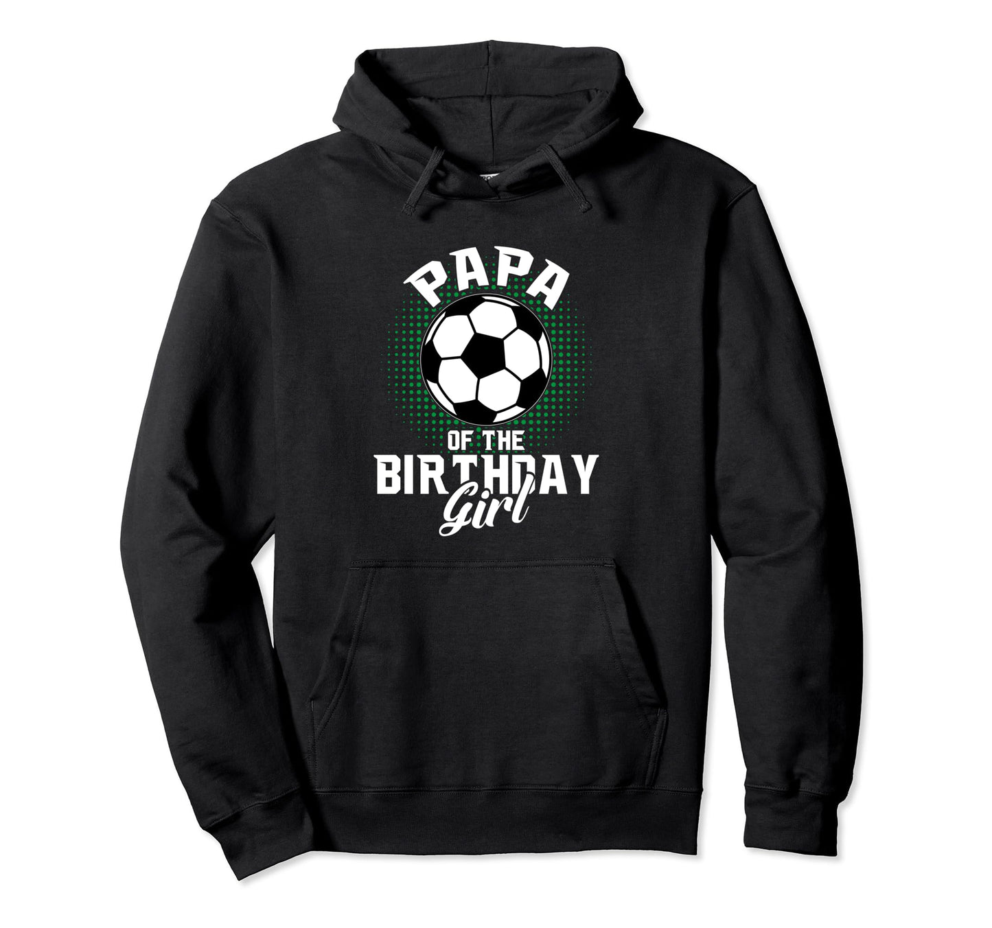 Papa Birthday Soccer Lover Gifts Hoodie - Streetwear Style for Adults - T-Shirt, Sweatshirt, Hoodie