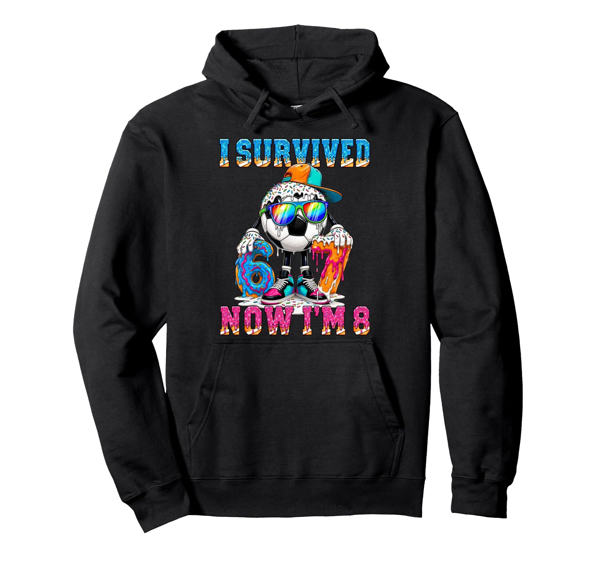 I Survived 67 Im 8 Years Old Soccer 6 7 Hoodie - Graphic Print Men Women - T-Shirt, Sweatshirt, Hoodie