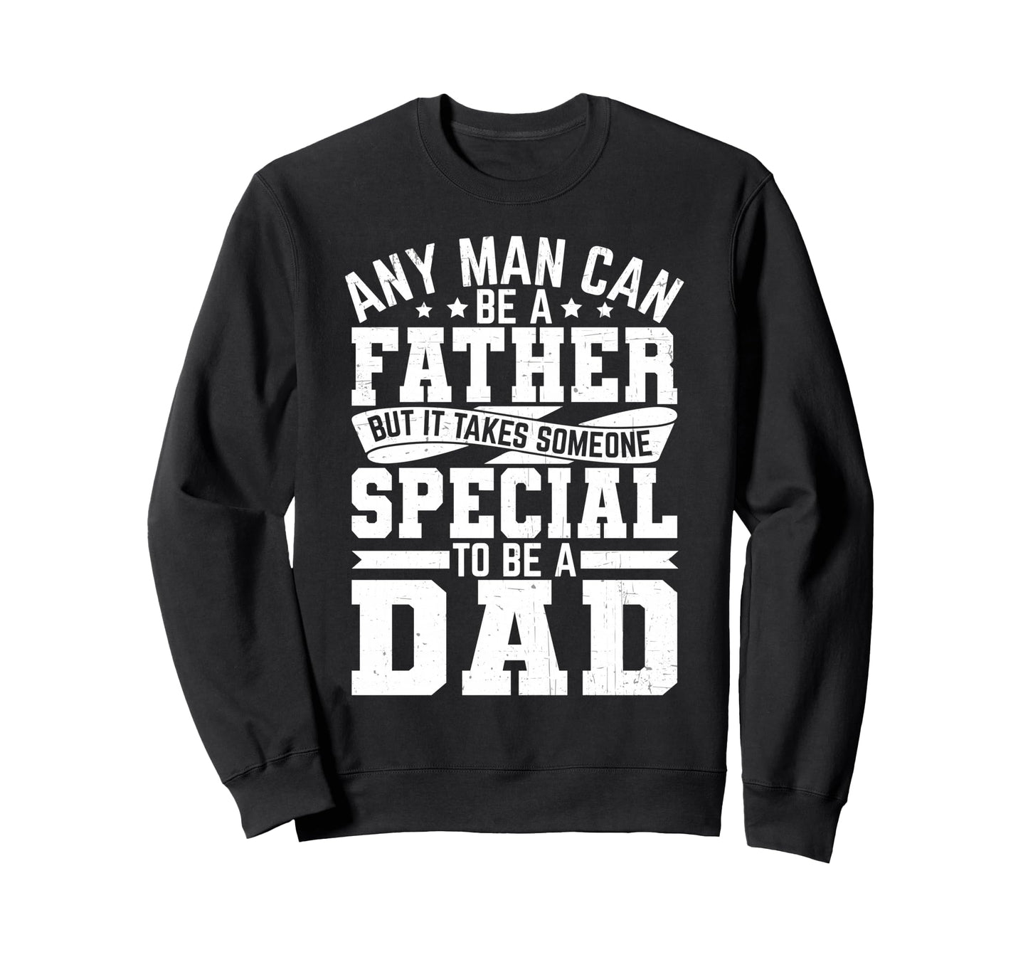Best Dad Funny Fathers Day Proud Sweatshirt - Casual Everyday Wear Unisex - T-Shirt, Sweatshirt, Hoodie
