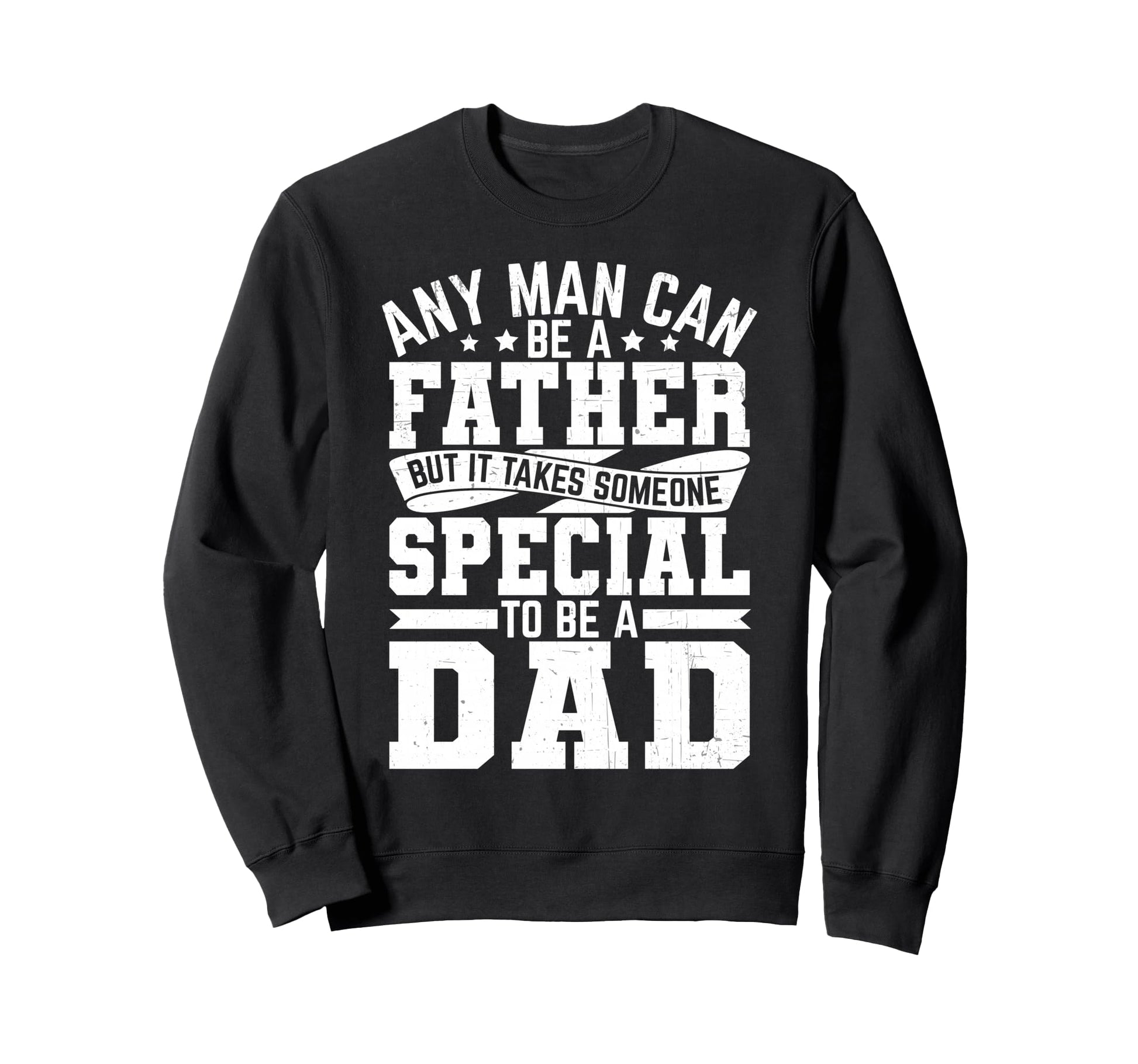 Best Dad Funny Fathers Day Proud Sweatshirt - Casual Everyday Wear Unisex - T-Shirt, Sweatshirt, Hoodie
