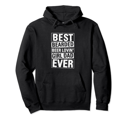 Best Bearded Beer Loving Dad Ever Father Hoodie - Trendy Graphic Unisex - T-Shirt, Sweatshirt, Hoodie