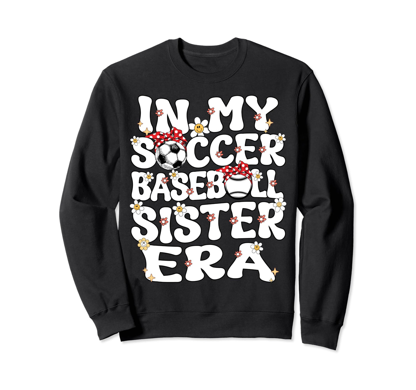 My Soccer Baseball Sister Era Sweatshirt - Aesthetic Graphic for Adults - T-Shirt, Sweatshirt, Hoodie