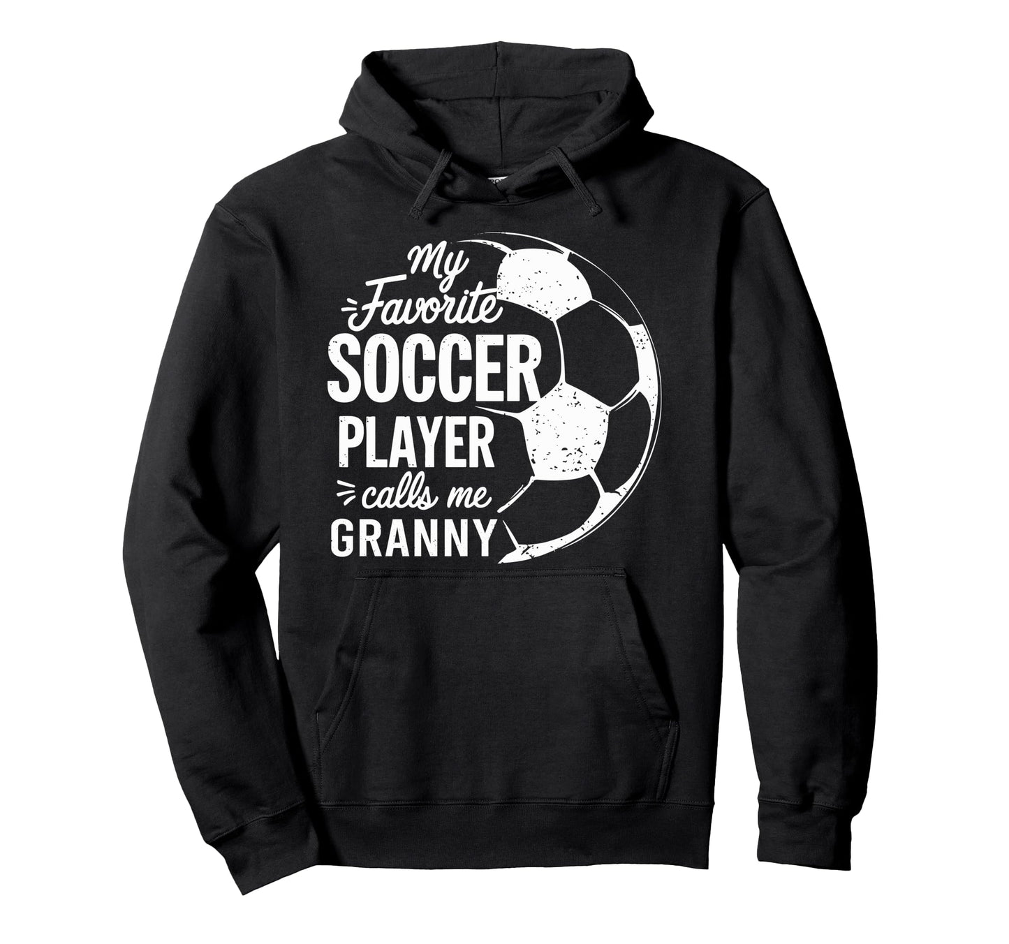 My Favorite Soccer Player Call Me Granny Hoodie - Streetwear Style Unisex - T-Shirt, Sweatshirt, Hoodie