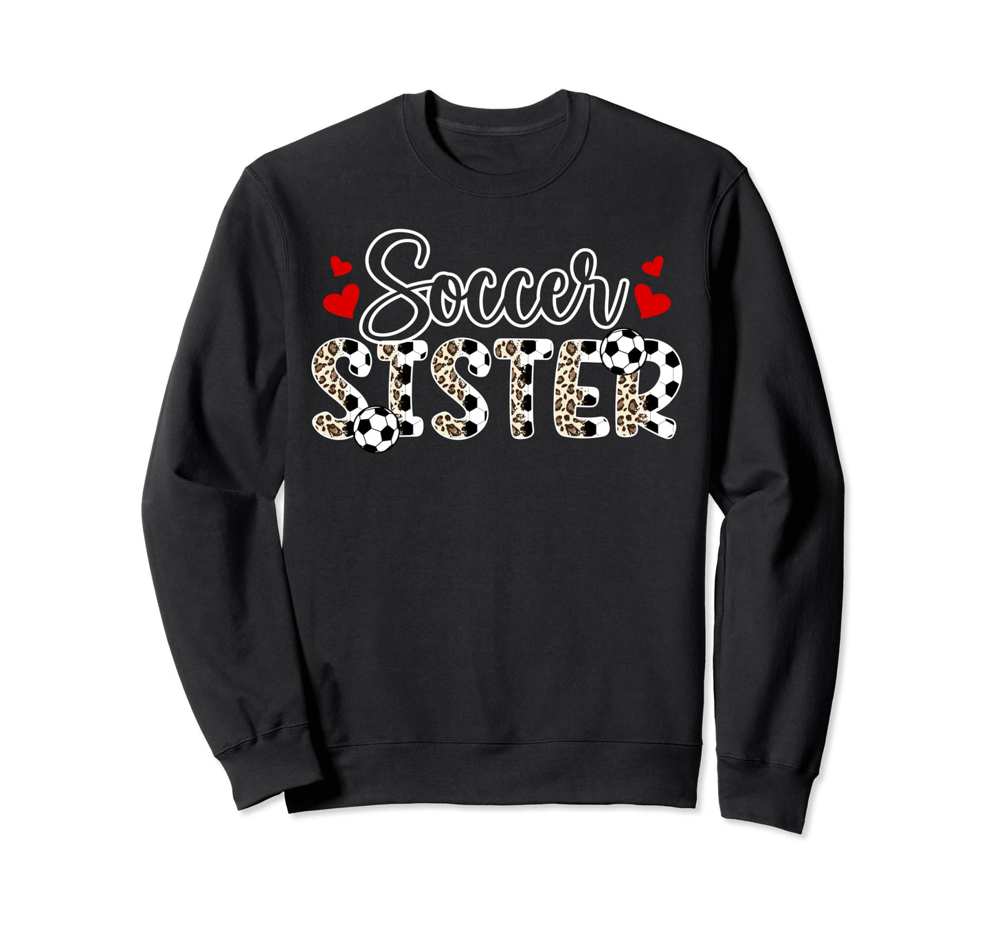 Soccer Sister Leopard Sister Soccer Sweatshirt - Novelty Apparel Unisex - T-Shirt, Sweatshirt, Hoodie