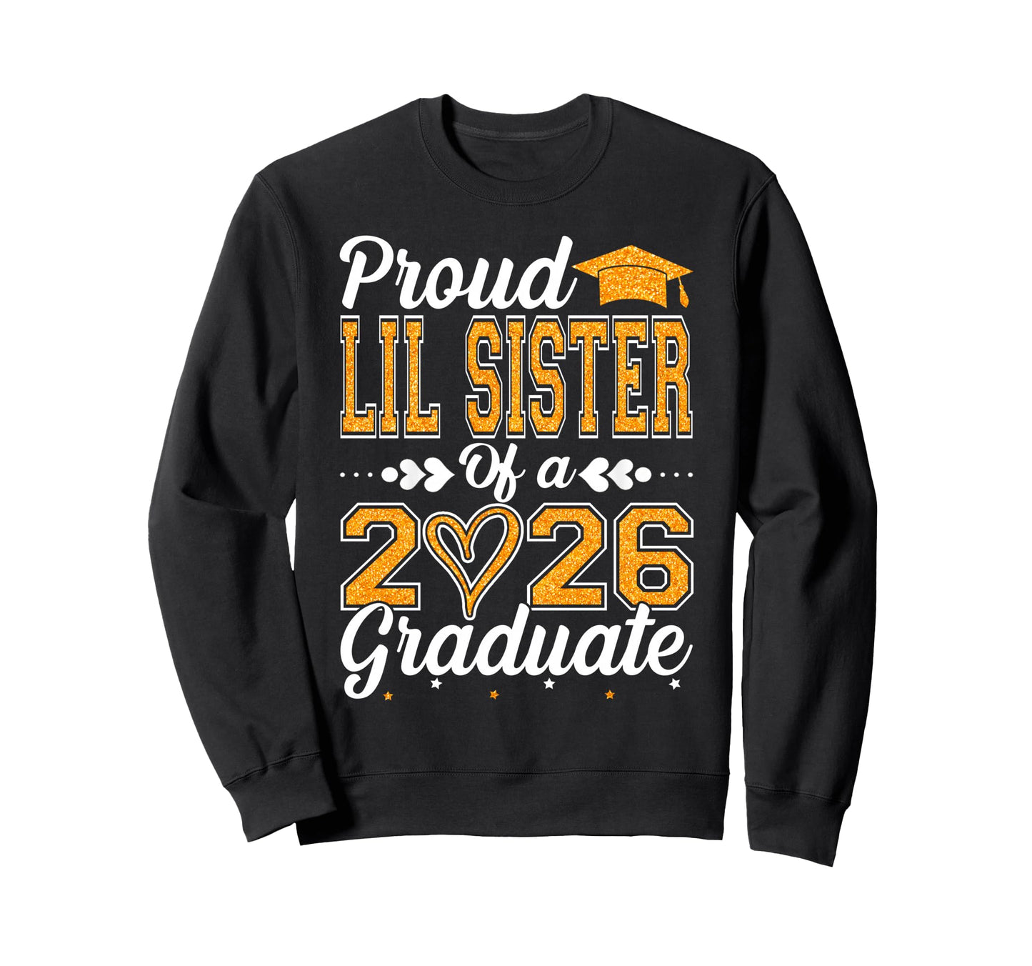 Proud Lil Sister 2026 Graduate Senior Sweatshirt - Graphic Print Unisex - T-Shirt, Sweatshirt, Hoodie