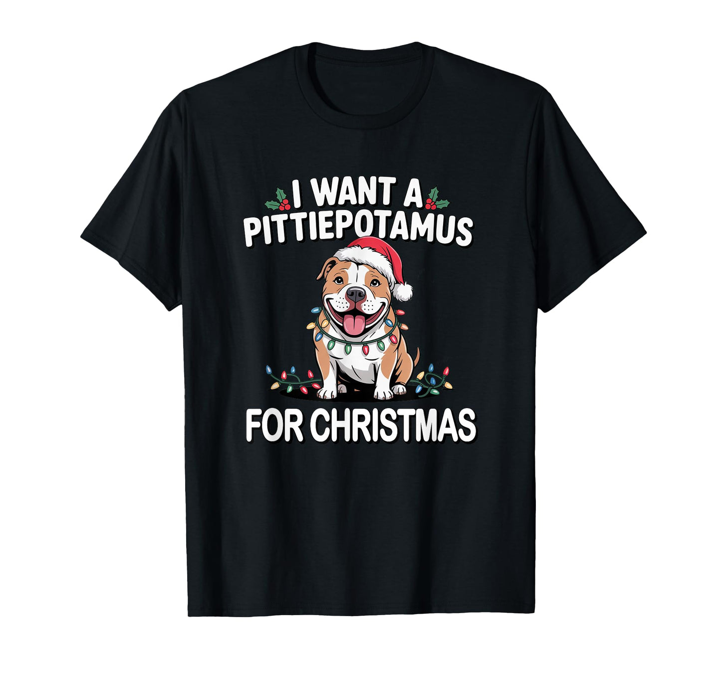 I Want Pittiepotamus Pitbull Dog T-Shirt - Casual Everyday Wear Men Women - T-Shirt, Sweatshirt, Hoodie