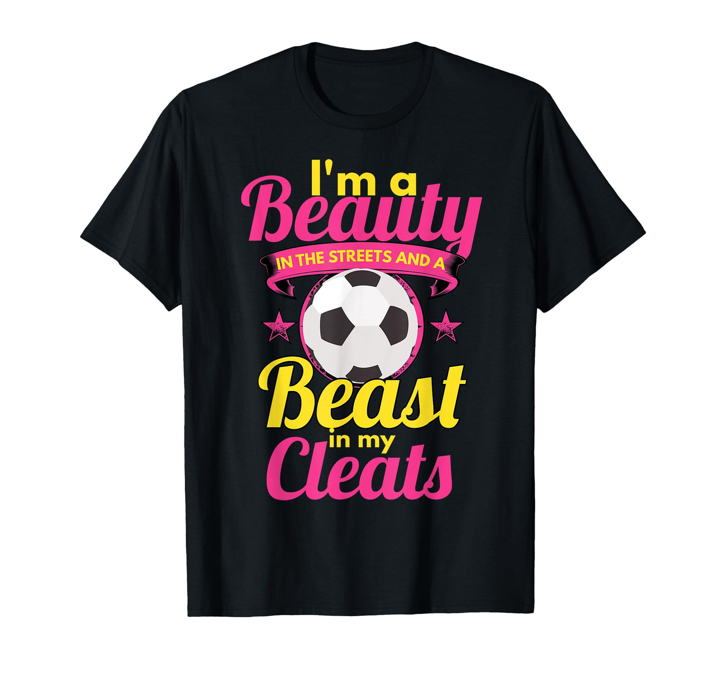 Beauty Streets Beast My Cleats Soccer T-Shirt - Graphic Print Unisex - T-Shirt, Sweatshirt, Hoodie