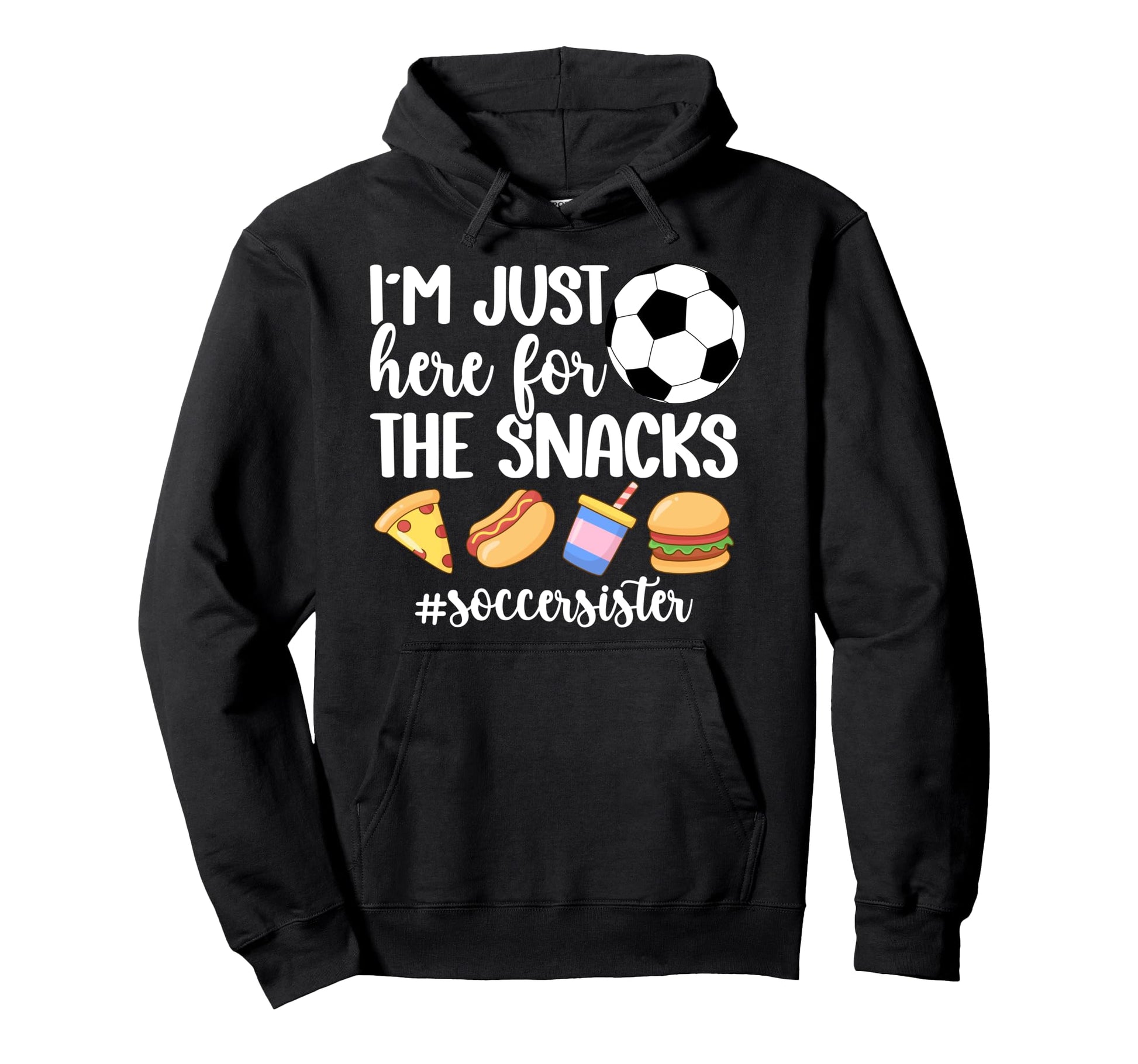 Here Snacks Soccer Sister Soccer Hoodie - Casual Everyday Wear Men Women - T-Shirt, Sweatshirt, Hoodie