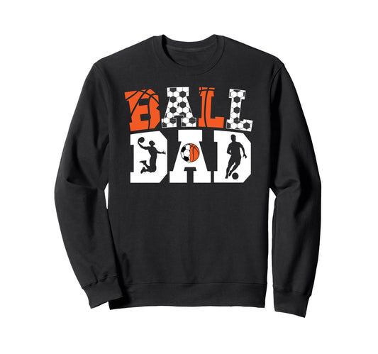 Ball Dad Proud Soccer Basketball Dad Sweatshirt - Custom Art Print Unisex - T-Shirt, Sweatshirt, Hoodie