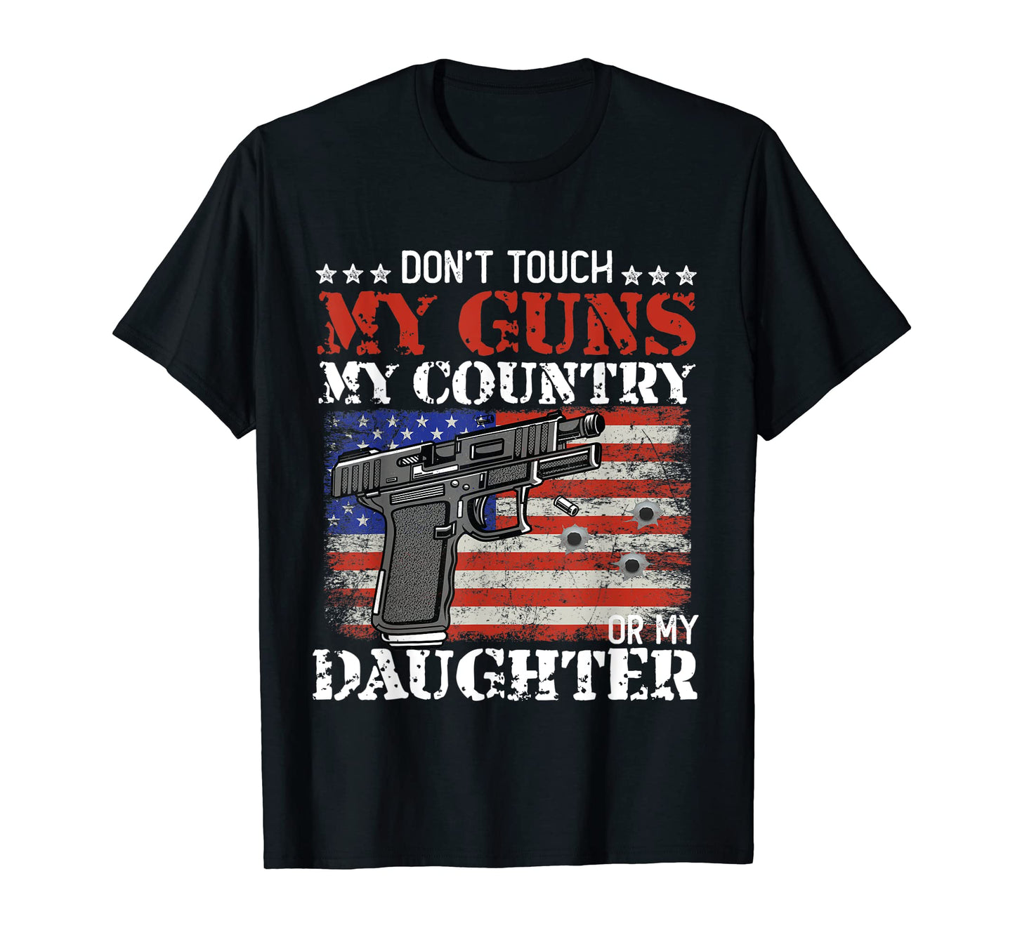 Dont Touch My Guns Country Daughter T-Shirt - Novelty Apparel Men Women - T-Shirt, Sweatshirt, Hoodie