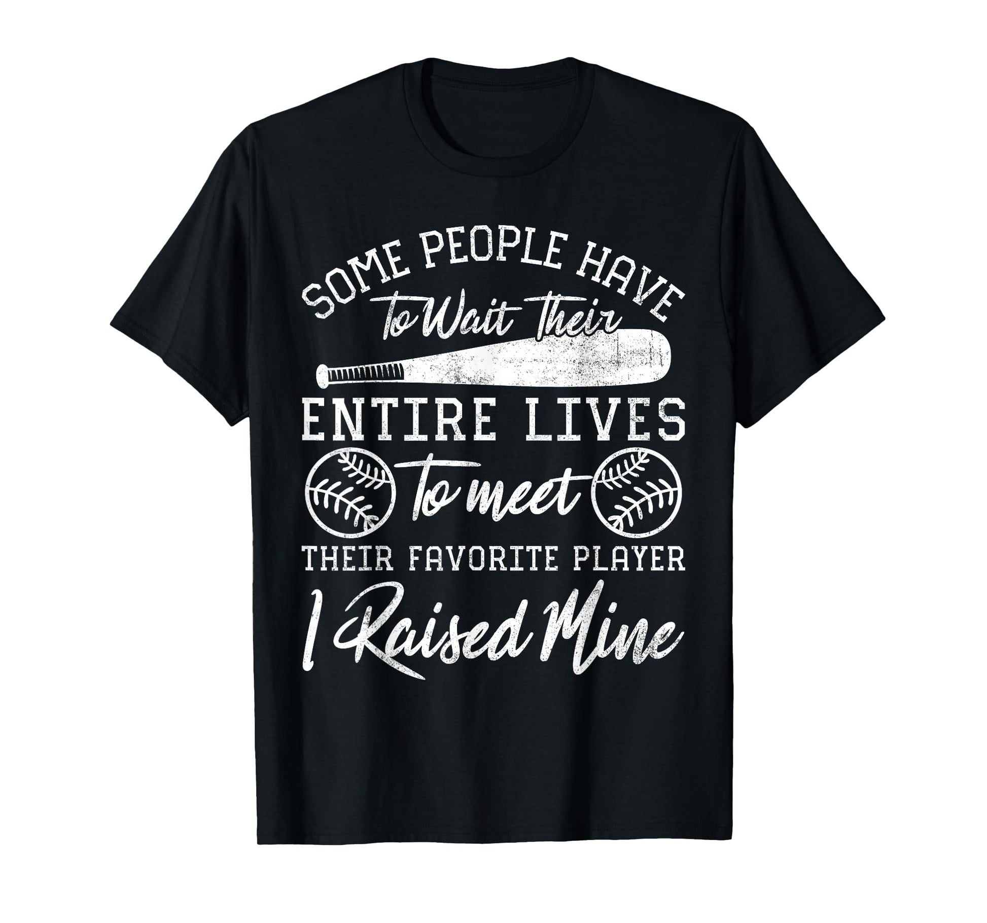 Some People Have To Wait Their Entire Lives T-Shirt - Graphic Print Unisex - T-Shirt, Sweatshirt, Hoodie
