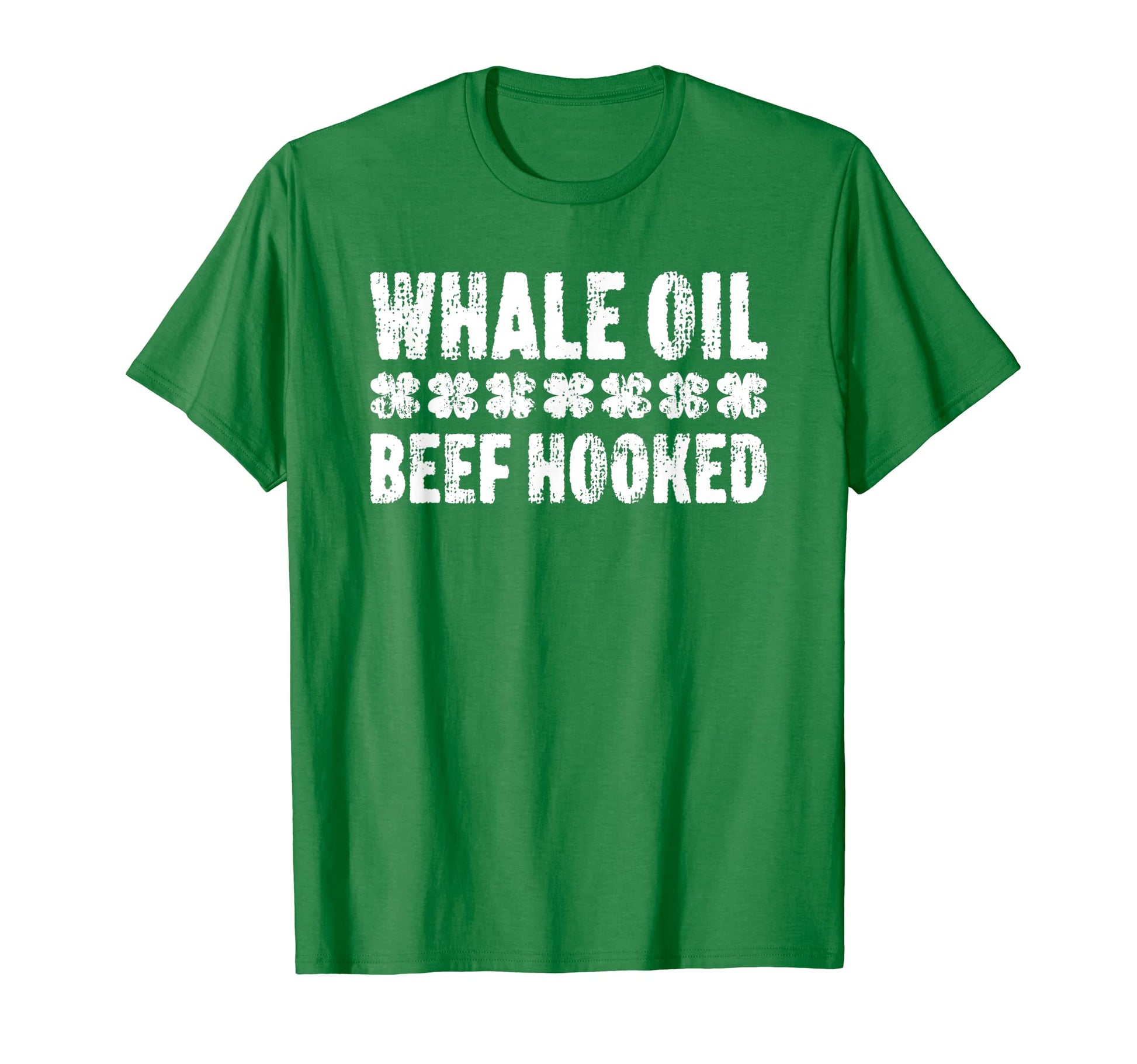 Whale Oil Beef Hooked St Patricks Day T-Shirt - Novelty Apparel Men Women - T-Shirt, Sweatshirt, Hoodie