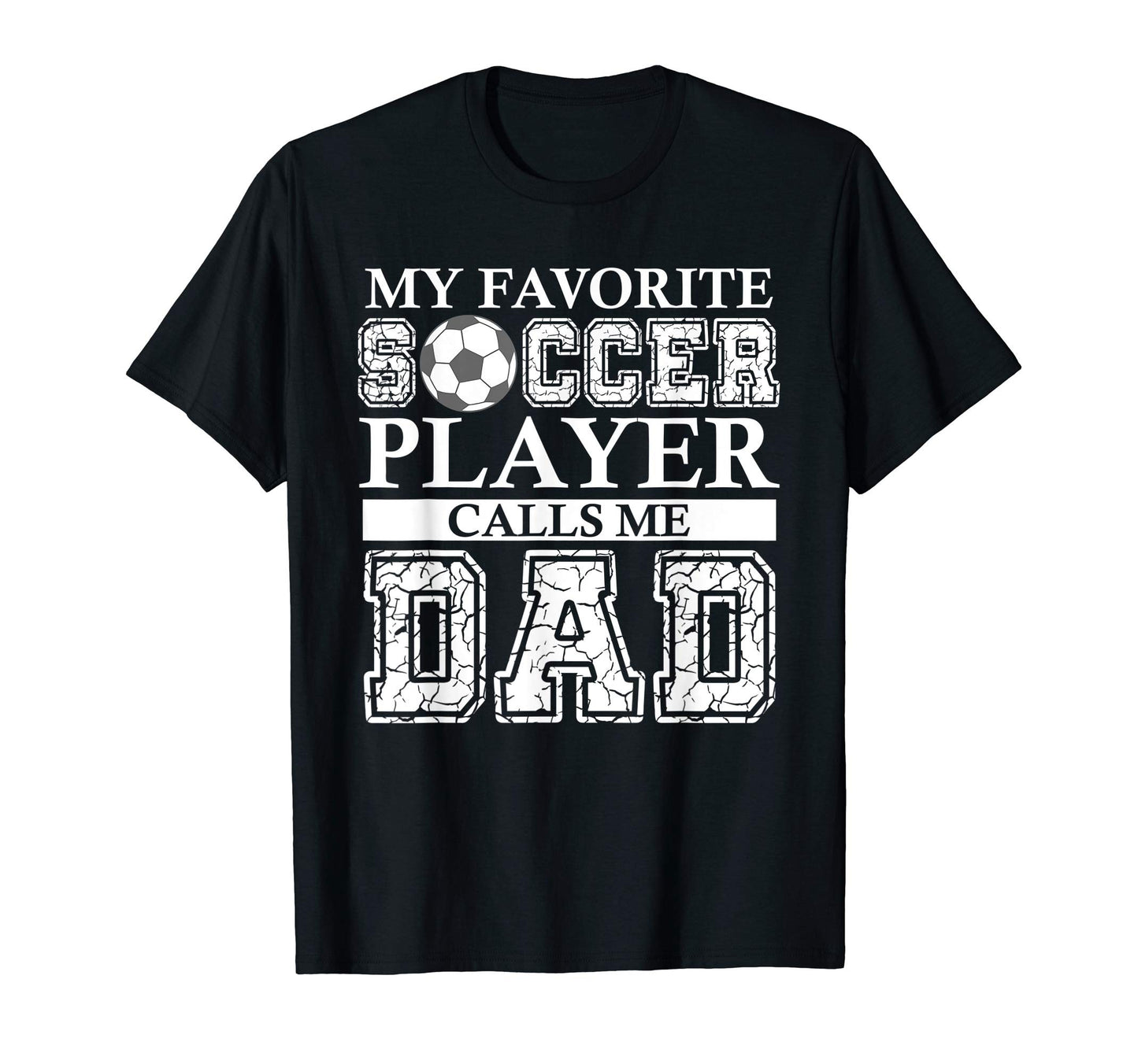 Mens My Favorite Soccer Player Calls Me Dad T-Shirt - Graphic Print Unisex - T-Shirt, Sweatshirt, Hoodie