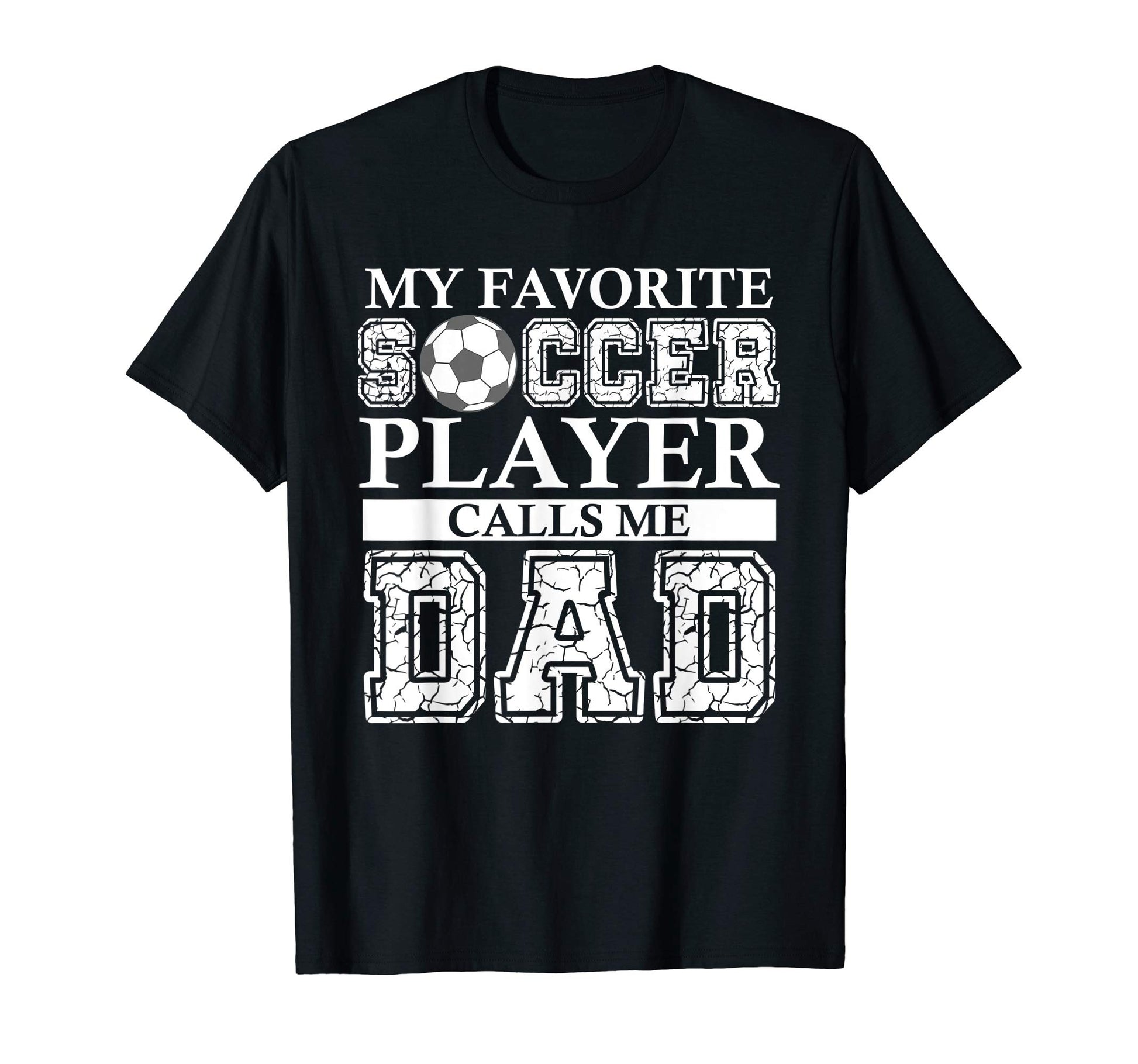 Mens My Favorite Soccer Player Calls Me Dad T-Shirt - Graphic Print Unisex - T-Shirt, Sweatshirt, Hoodie