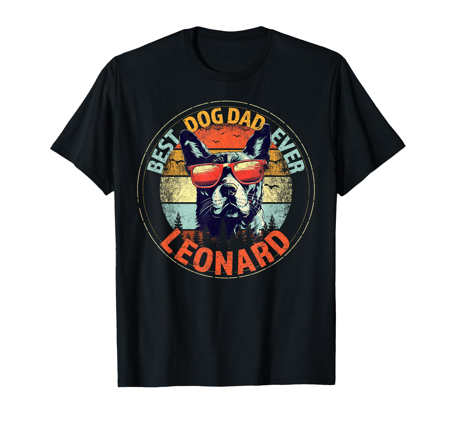 Leonard Best Dog Dad Ever Funny T-Shirt - Fun Novelty Design Men Women - T-Shirt, Sweatshirt, Hoodie