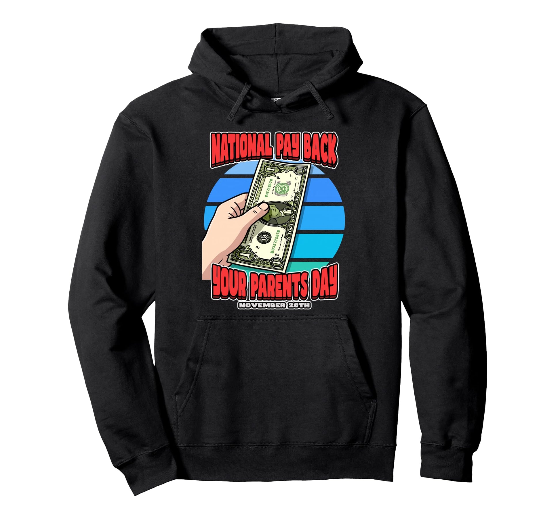 National Pay Back Your Parents Day Hoodie - Unique Graphic Men Women - T-Shirt, Sweatshirt, Hoodie