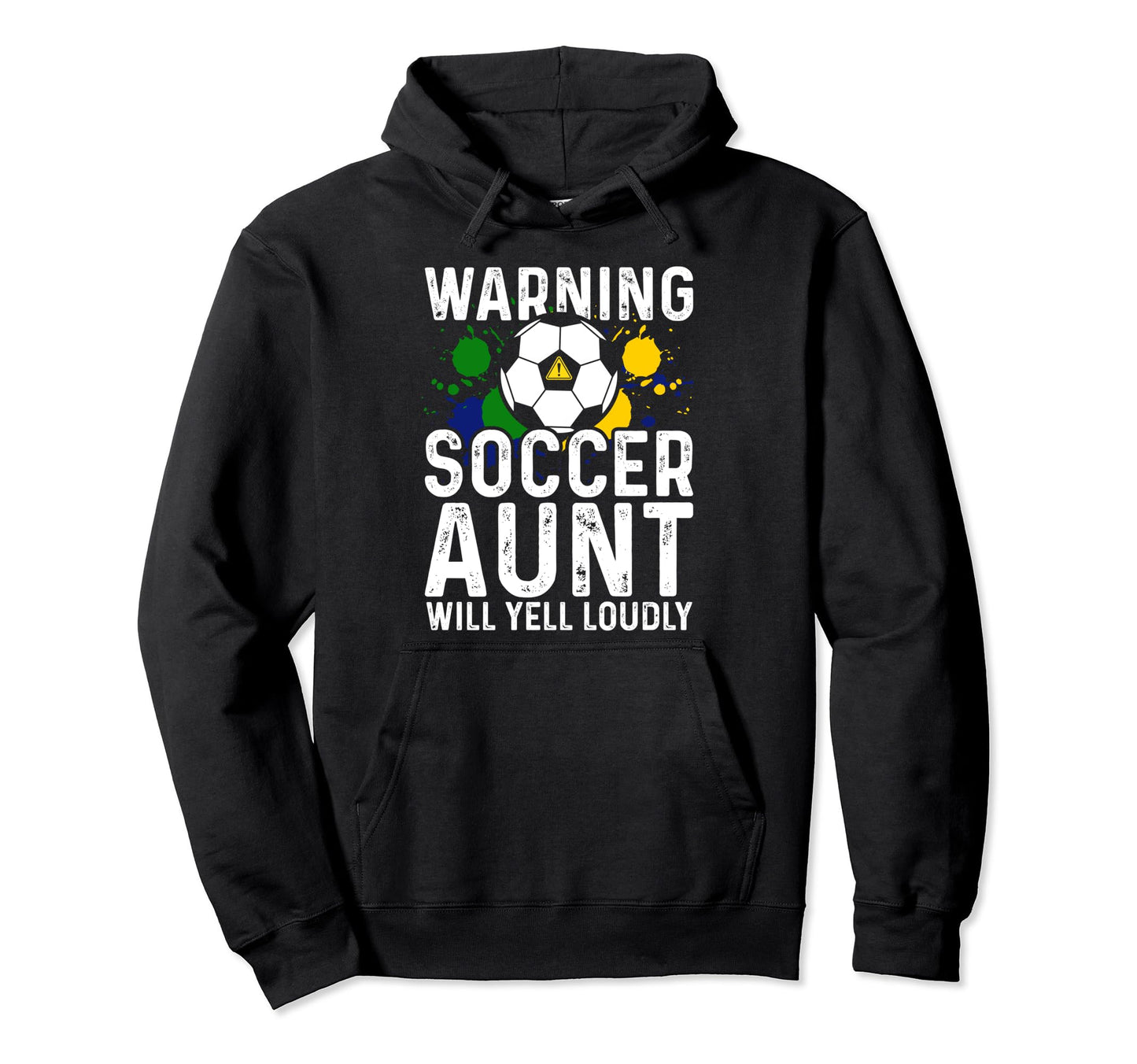 Warning Soccer Aunt Will Yell Loudly Hoodie - Unique Graphic Men Women - T-Shirt, Sweatshirt, Hoodie