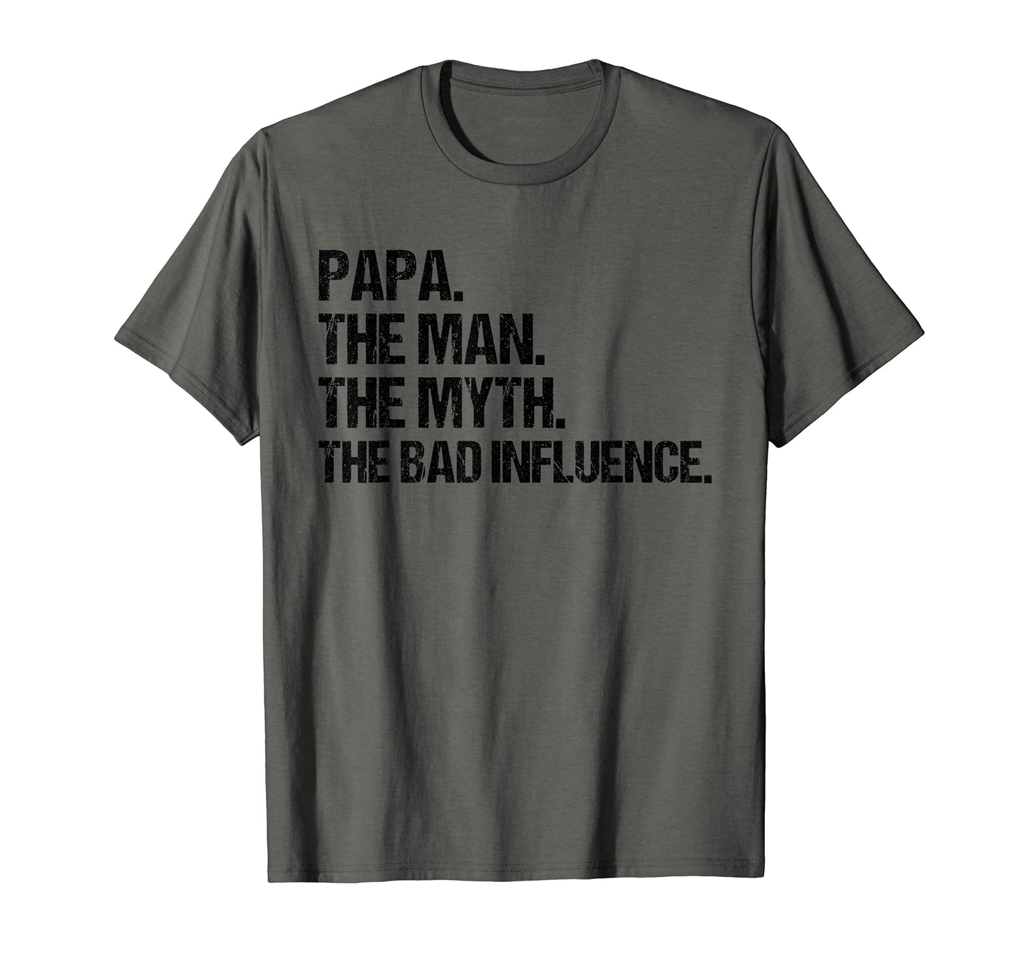 Papa Myth Bad Influence T-Shirt - Novelty Apparel Unisex - T-Shirt, Sweatshirt, Hoodie