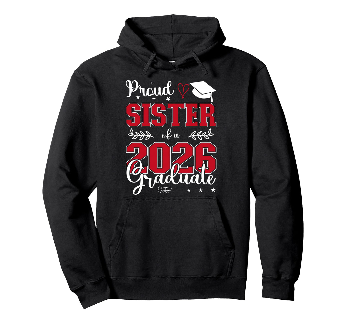 Proud Sister Class 2026 Graduate Hoodie - Streetwear Style Unisex - T-Shirt, Sweatshirt, Hoodie