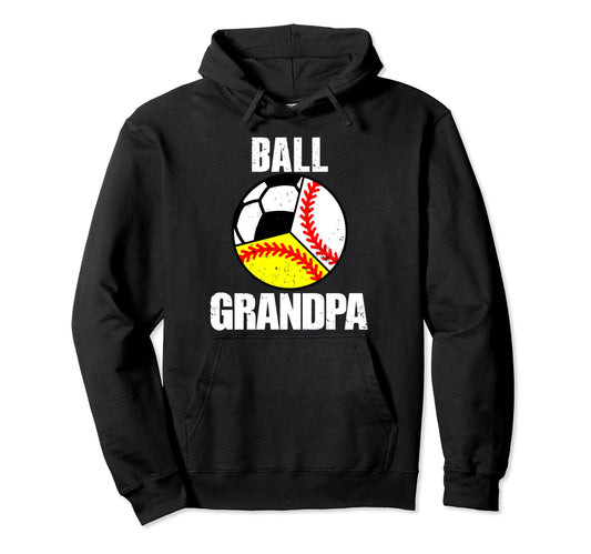 Ball Grandpa Funny Baseball Softball Soccer Hoodie - Unique Graphic Unisex - T-Shirt, Sweatshirt, Hoodie
