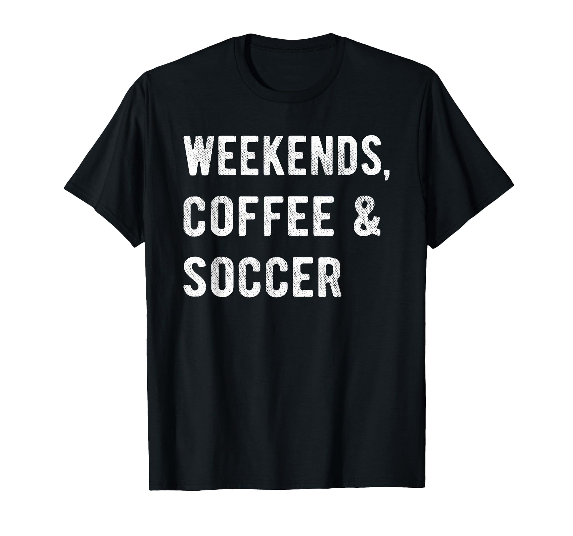 Weekends Coffee And Soccer Players Fan T-Shirt - Graphic Print Men Women - T-Shirt, Sweatshirt, Hoodie