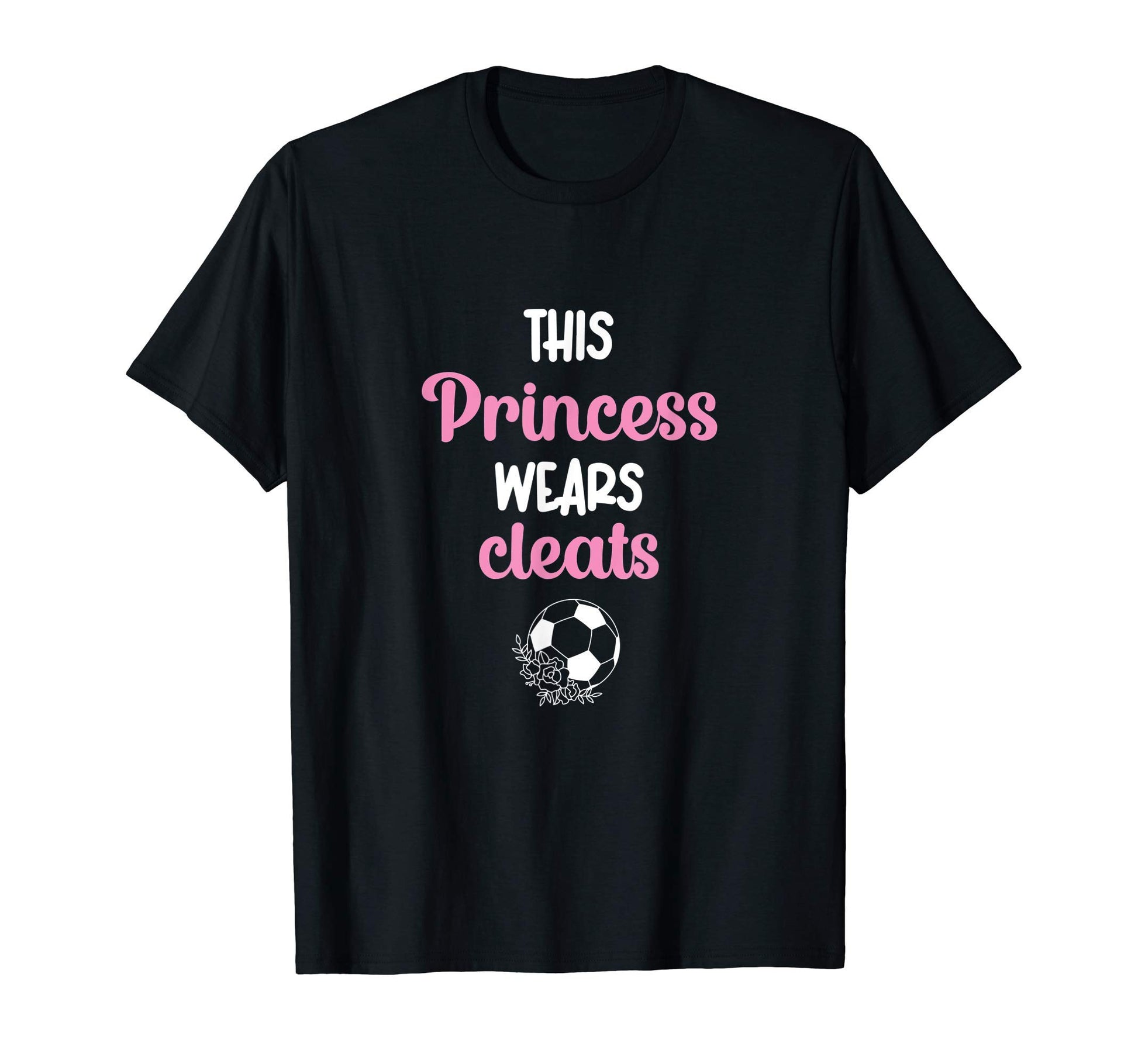 This Princess Wears Cleats Soccer Ball T-Shirt - Trendy Graphic Men Women - T-Shirt, Sweatshirt, Hoodie