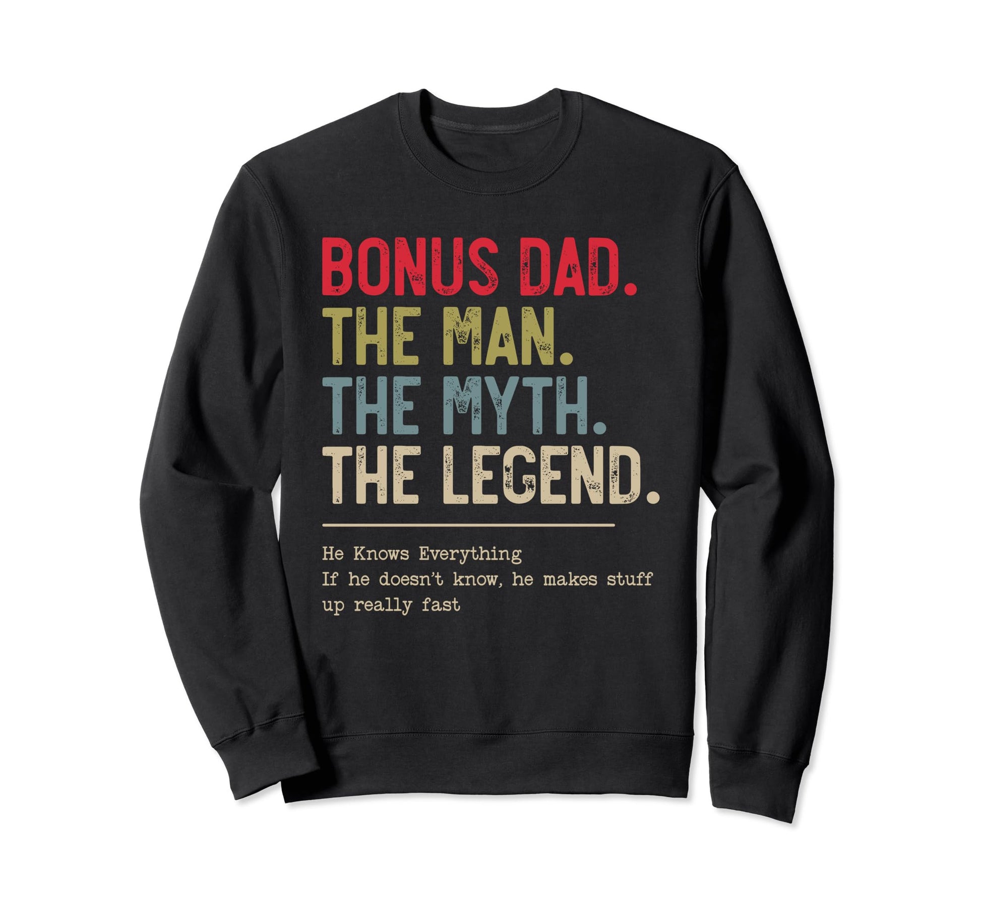 Bonus Dad Myth Legend He Knows Sweatshirt - Minimalist Print for Adults - T-Shirt, Sweatshirt, Hoodie