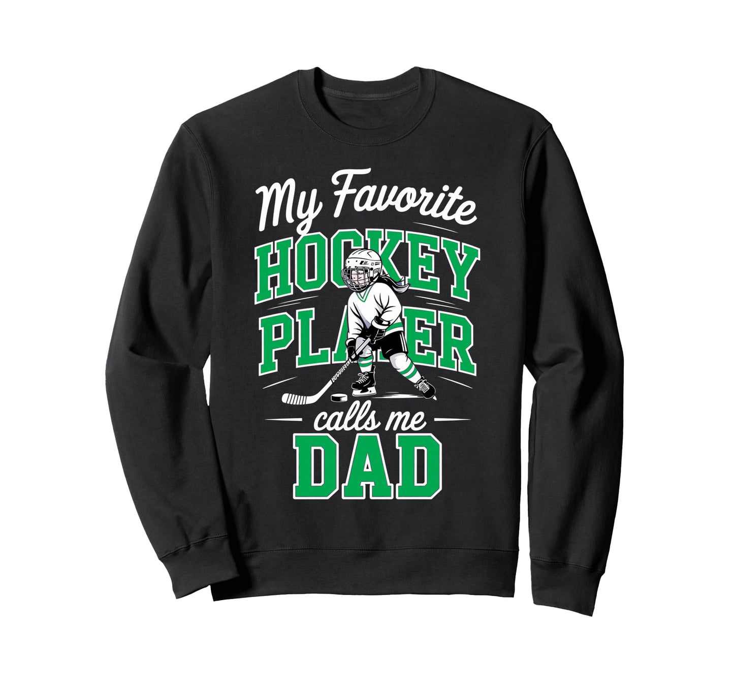 Hockey Dad My Favorite Player Sweatshirt - Streetwear Style for Adults - T-Shirt, Sweatshirt, Hoodie