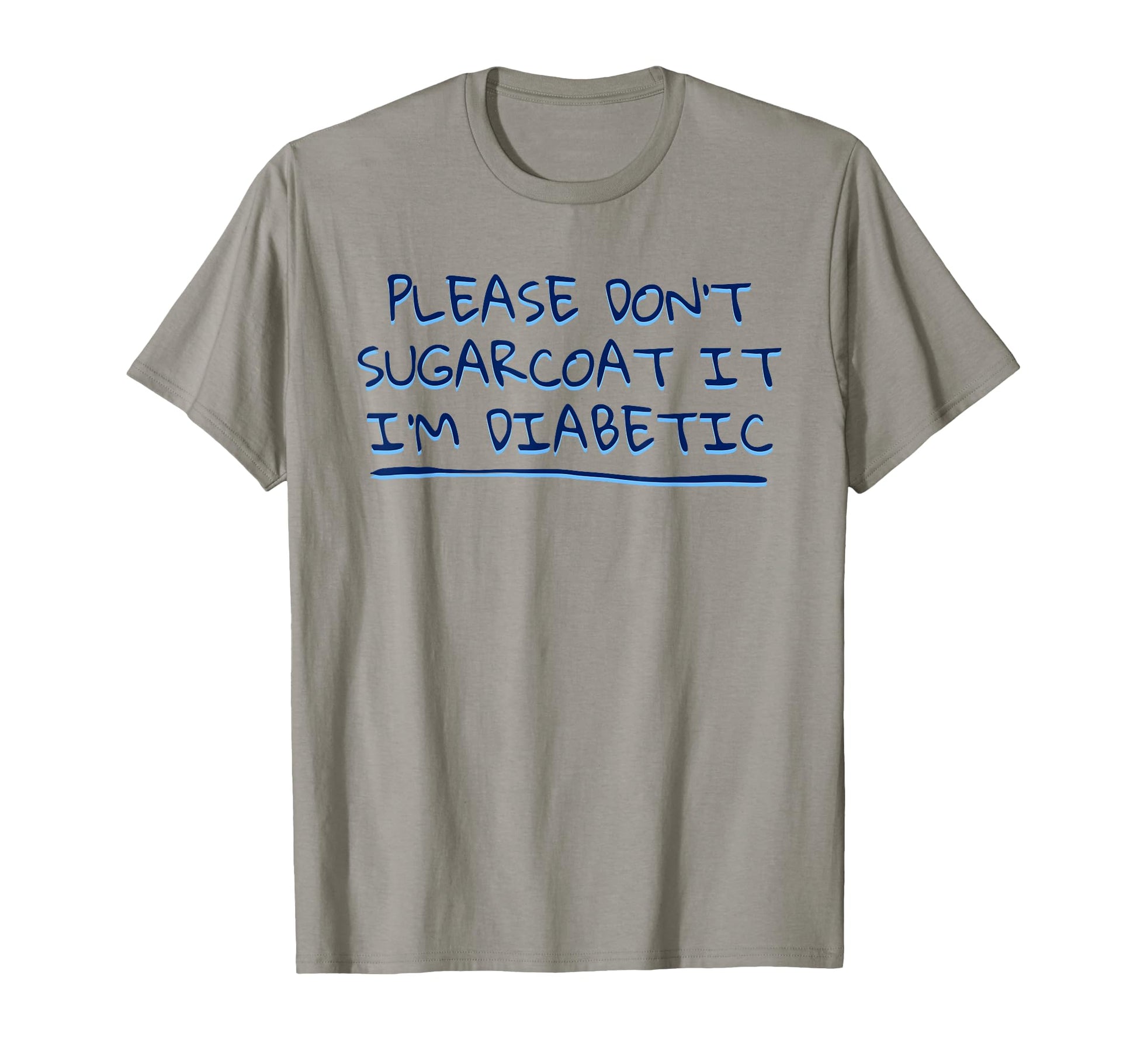 Funny Dont Sugarcoat It Im Diabetic Joke T-Shirt - Trendy Graphic Men Women - T-Shirt, Sweatshirt, Hoodie