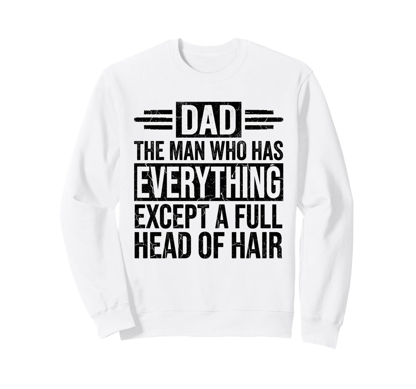 Who Has Everything Except Hair Sweatshirt - Streetwear Style for Adults - T-Shirt, Sweatshirt, Hoodie