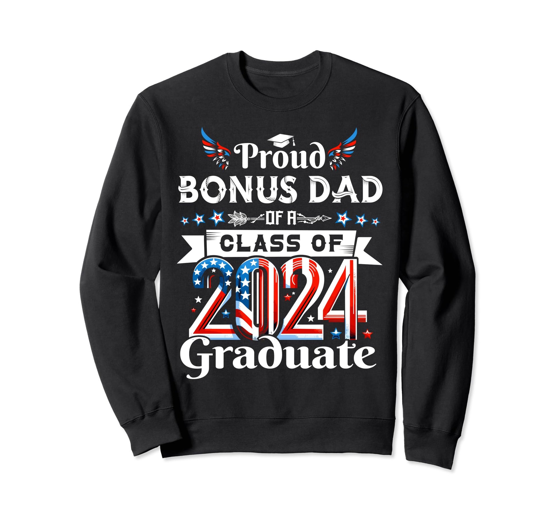 Proud Bonus Dad 2024 Graduate Sweatshirt - Streetwear Style for Adults - T-Shirt, Sweatshirt, Hoodie