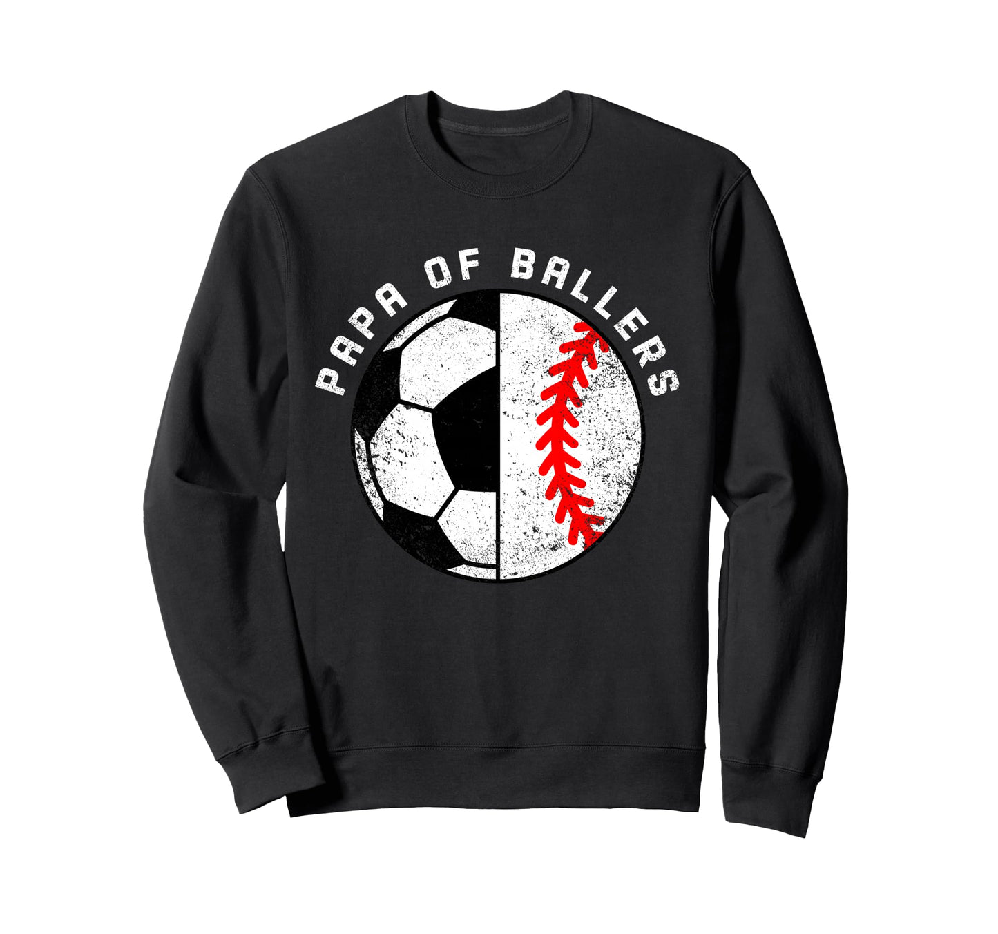Papa Ballers Funny Soccer Baseball Sweatshirt - Unique Graphic Men Women - T-Shirt, Sweatshirt, Hoodie