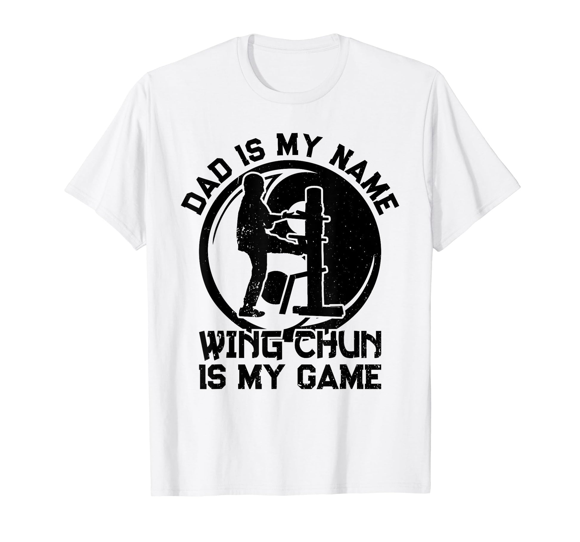 Dad Is My Name Wing Chun Is My Game T-Shirt - Trendy Graphic Men Women - T-Shirt, Sweatshirt, Hoodie