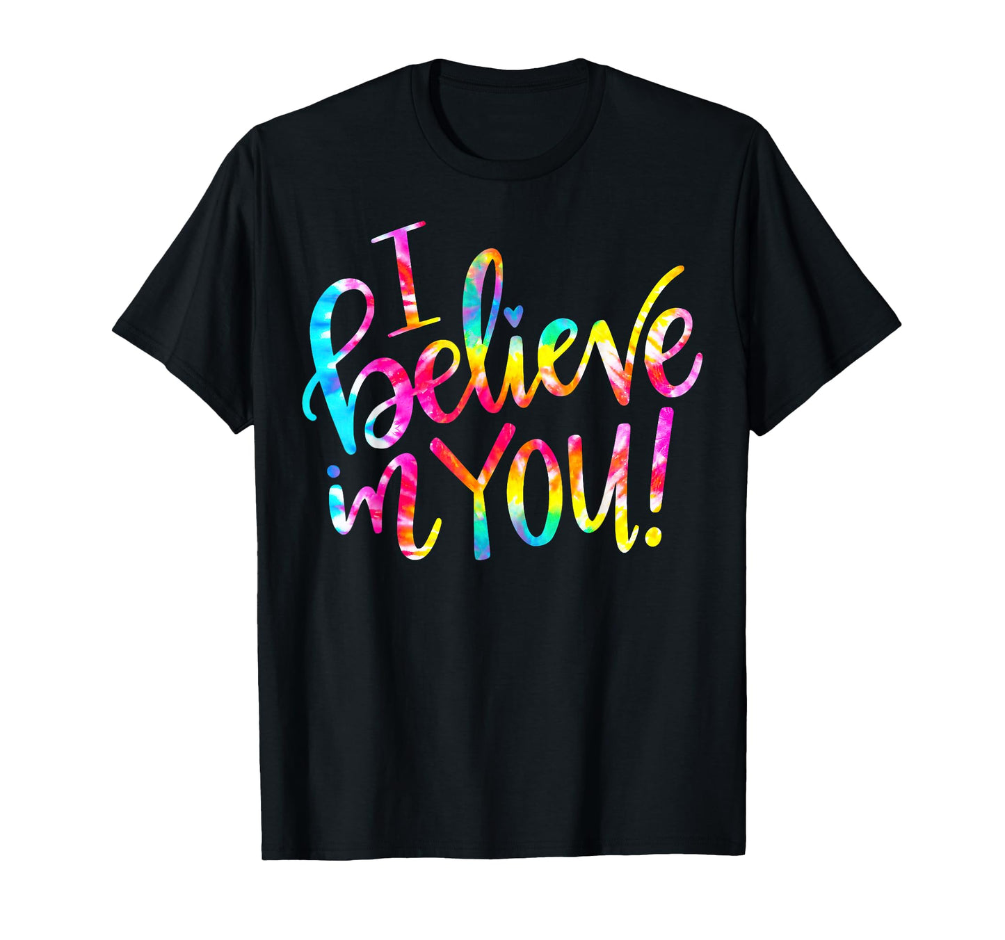 Tie Dye I Believe You Teacher Testing Day T-Shirt - Graphic Print Unisex - T-Shirt, Sweatshirt, Hoodie