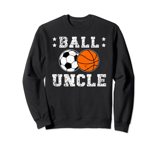 Ball Uncle Proud Soccer Basketball Sweatshirt - Graphic Print Men Women - T-Shirt, Sweatshirt, Hoodie