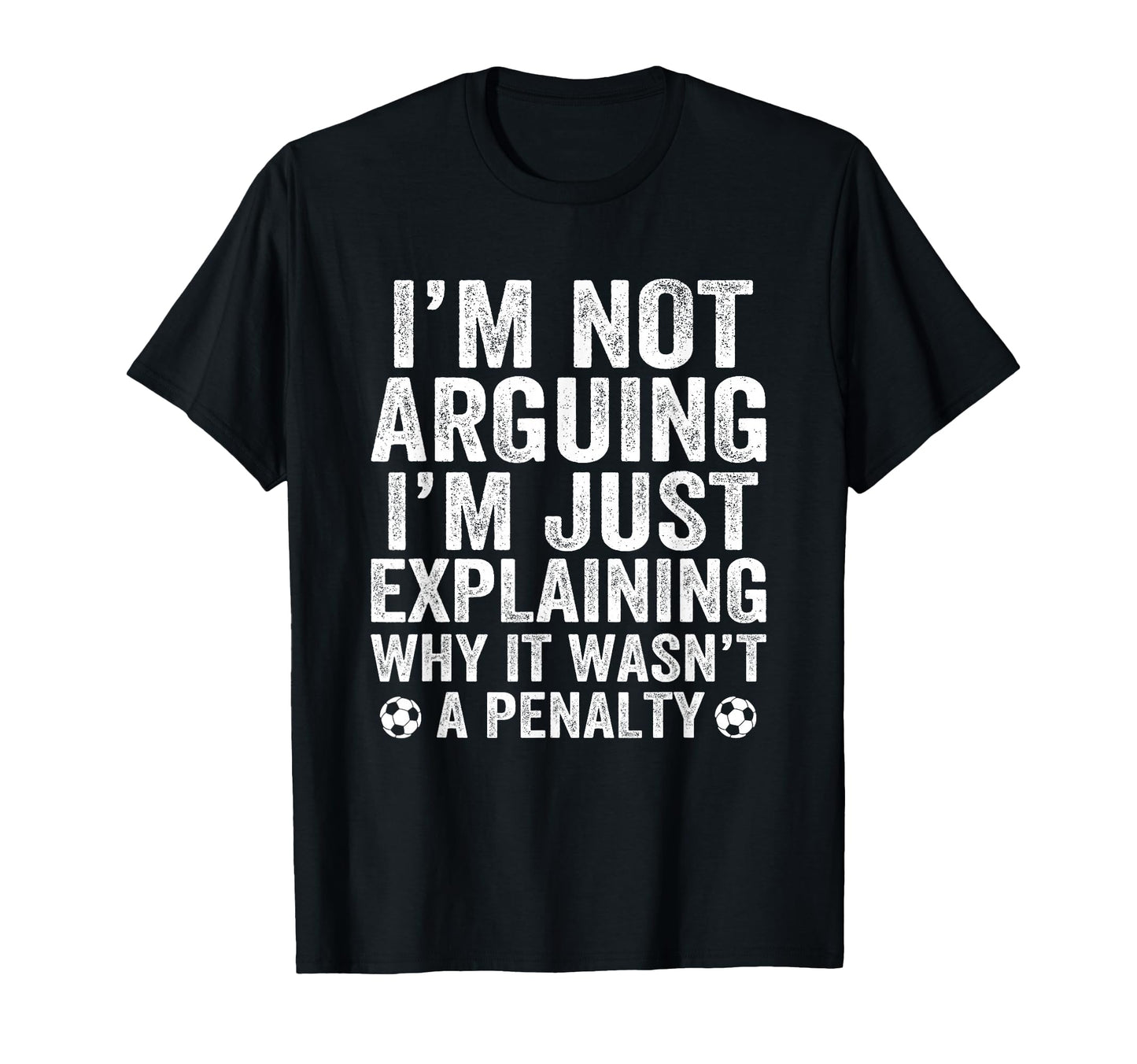 Funny Soccer Im Not Arguing Soccer T-Shirt - Aesthetic Graphic Unisex - T-Shirt, Sweatshirt, Hoodie
