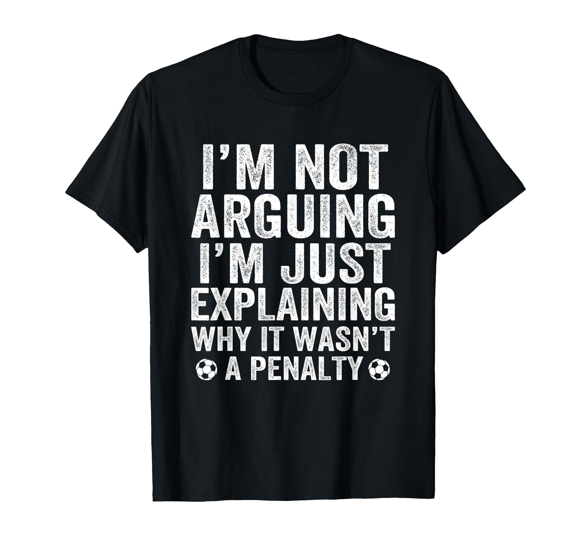 Funny Soccer Im Not Arguing Soccer T-Shirt - Aesthetic Graphic Unisex - T-Shirt, Sweatshirt, Hoodie